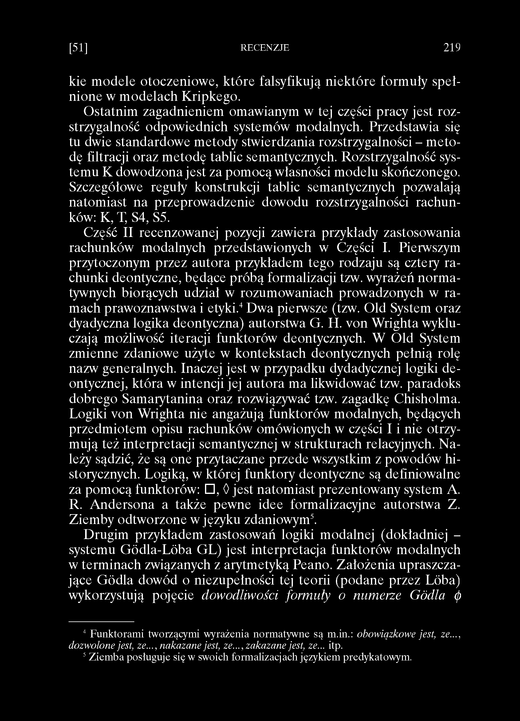 [51] RECENZJE 219 kie modele otoczeniowe, które falsyfikują niektóre formuły spełnione w modelach Kripkego.