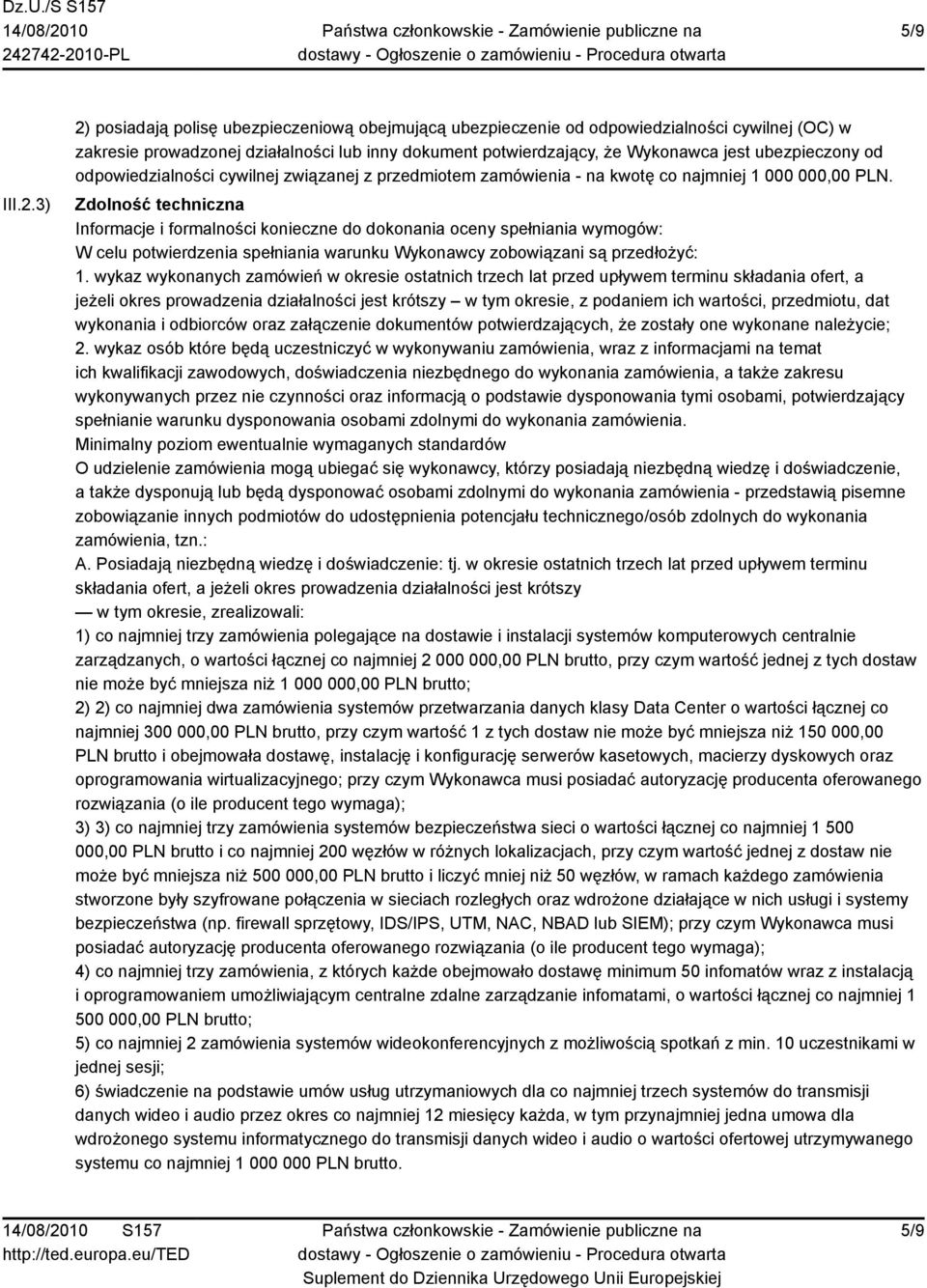 od odpowiedzialności cywilnej związanej z przedmiotem zamówienia - na kwotę co najmniej 1 000 000,00 PLN.