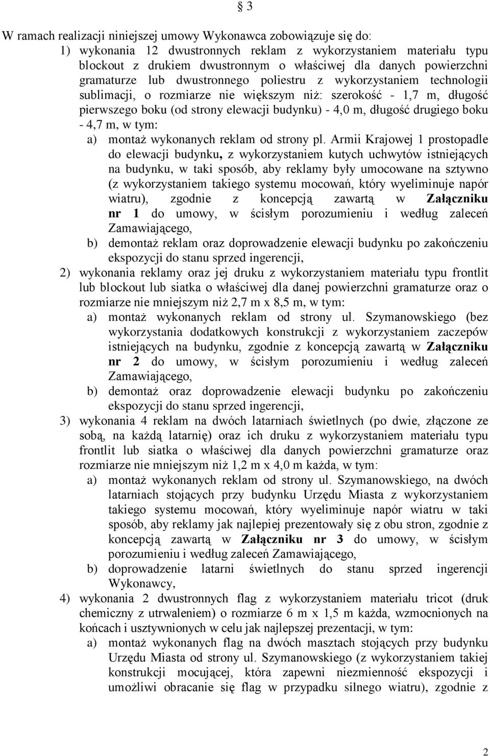 m, długość drugiego boku - 4,7 m, w tym: a) montaŝ wykonanych reklam od strony pl.