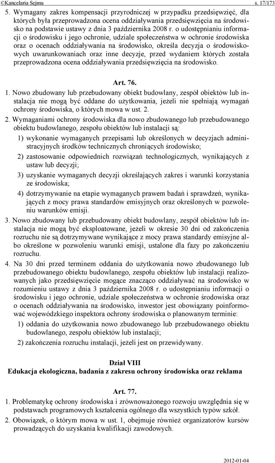 o udostępnianiu informacji o środowisku i jego ochronie, udziale społeczeństwa w ochronie środowiska oraz o ocenach oddziaływania na środowisko, określa decyzja o środowiskowych uwarunkowaniach oraz