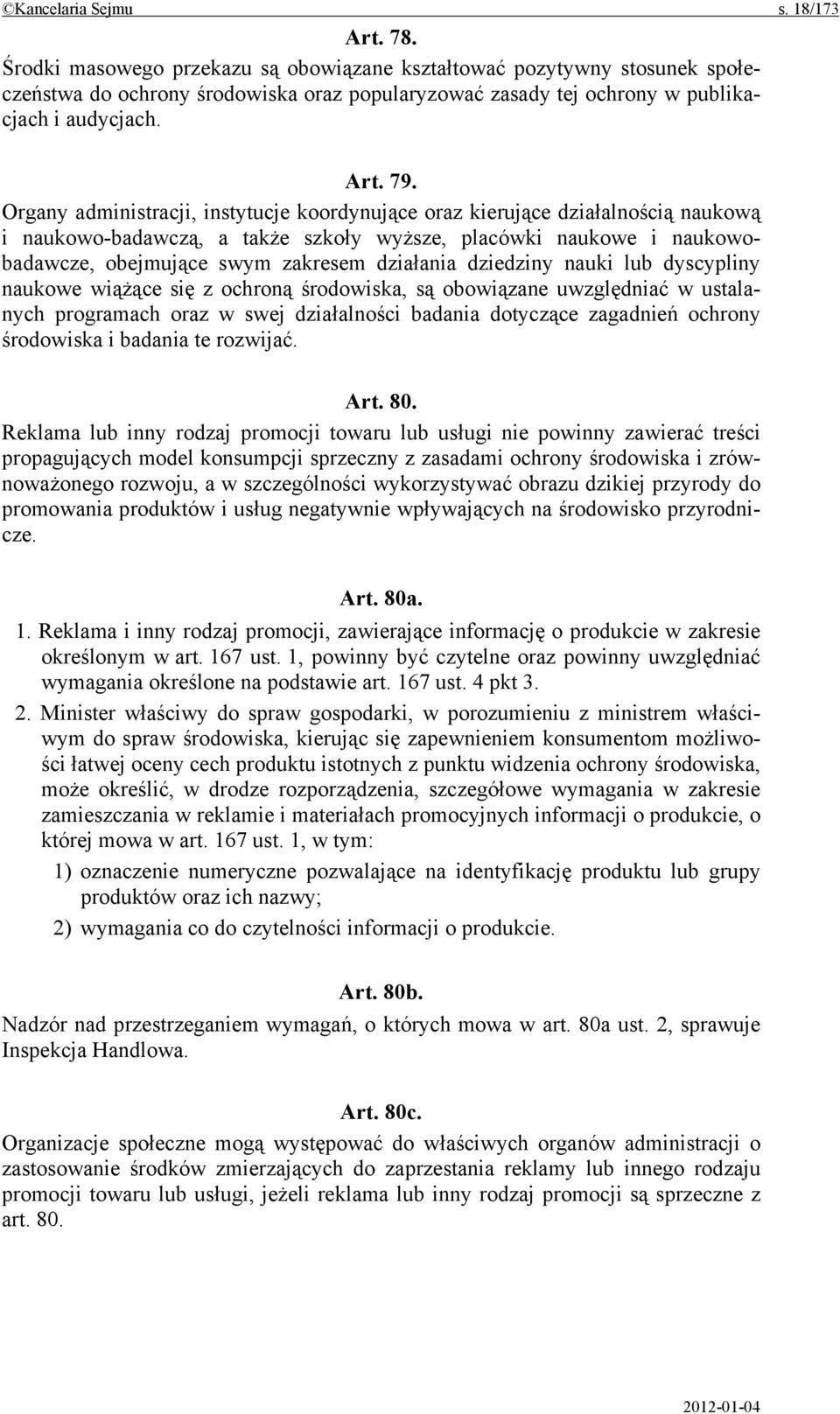 Organy administracji, instytucje koordynujące oraz kierujące działalnością naukową i naukowo-badawczą, a także szkoły wyższe, placówki naukowe i naukowobadawcze, obejmujące swym zakresem działania