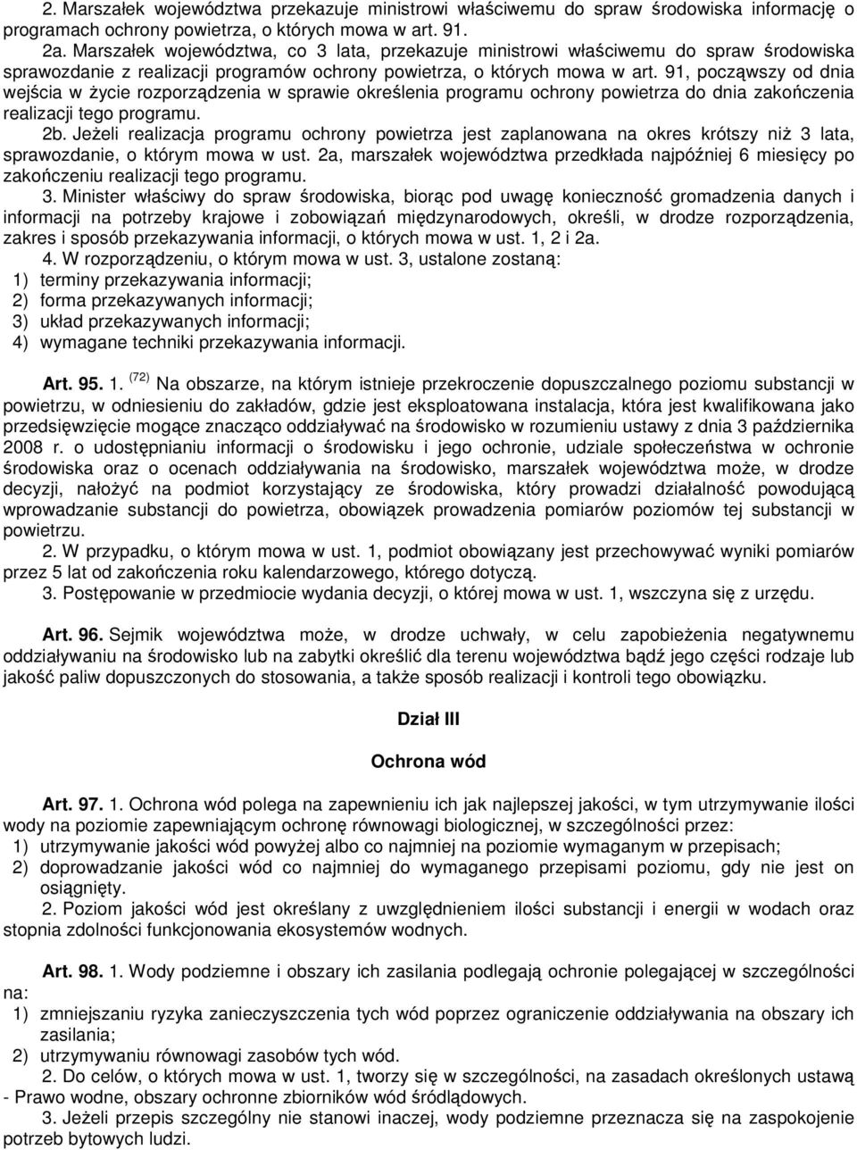 91, począwszy od dnia wejścia w życie rozporządzenia w sprawie określenia programu ochrony powietrza do dnia zakończenia realizacji tego programu. 2b.