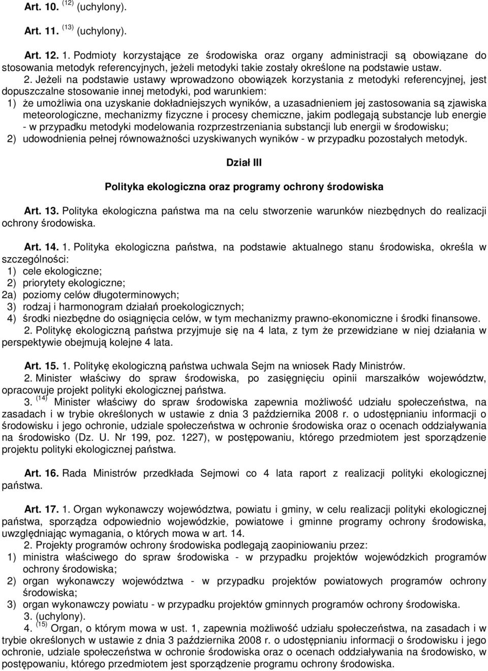 wyników, a uzasadnieniem jej zastosowania są zjawiska meteorologiczne, mechanizmy fizyczne i procesy chemiczne, jakim podlegają substancje lub energie - w przypadku metodyki modelowania