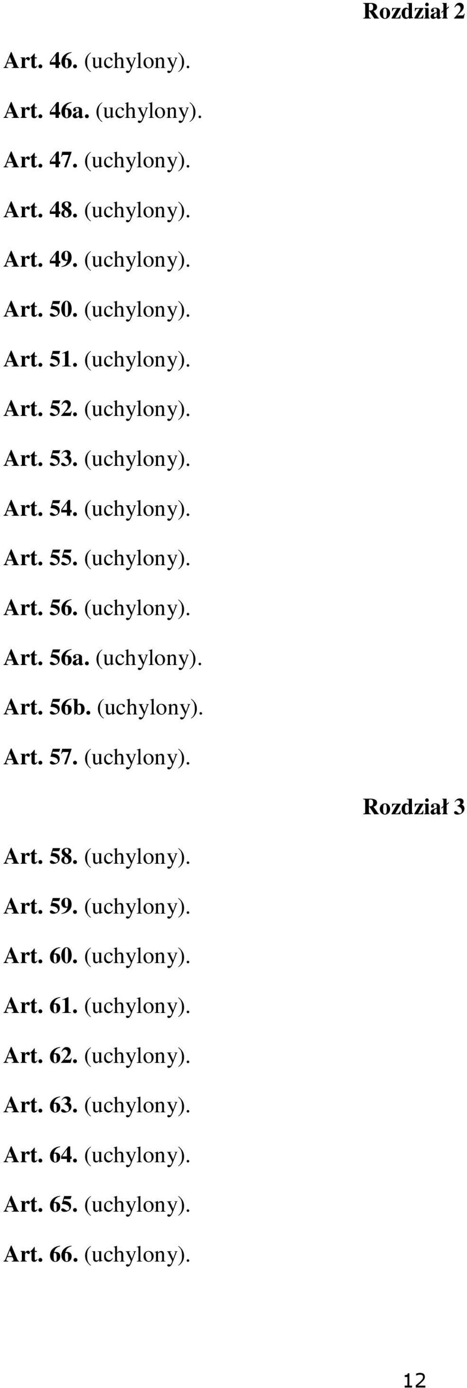 (uchylony). Art. 56a. (uchylony). Art. 56b. (uchylony). Art. 57. (uchylony). Rozdział 3 Art. 58. (uchylony). Art. 59. (uchylony). Art. 60.