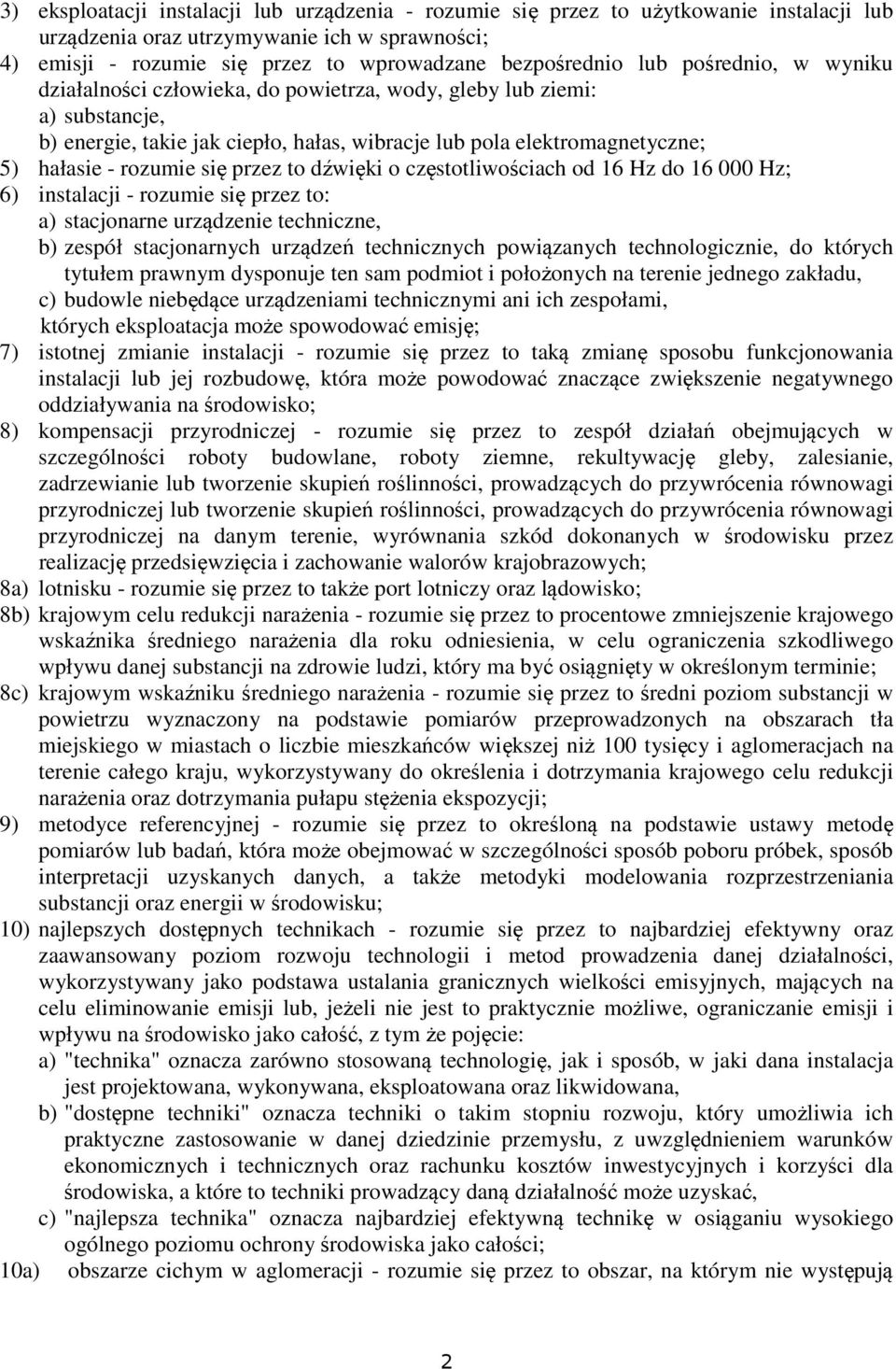 przez to dźwięki o częstotliwościach od 16 Hz do 16 000 Hz; 6) instalacji - rozumie się przez to: a) stacjonarne urządzenie techniczne, b) zespół stacjonarnych urządzeń technicznych powiązanych