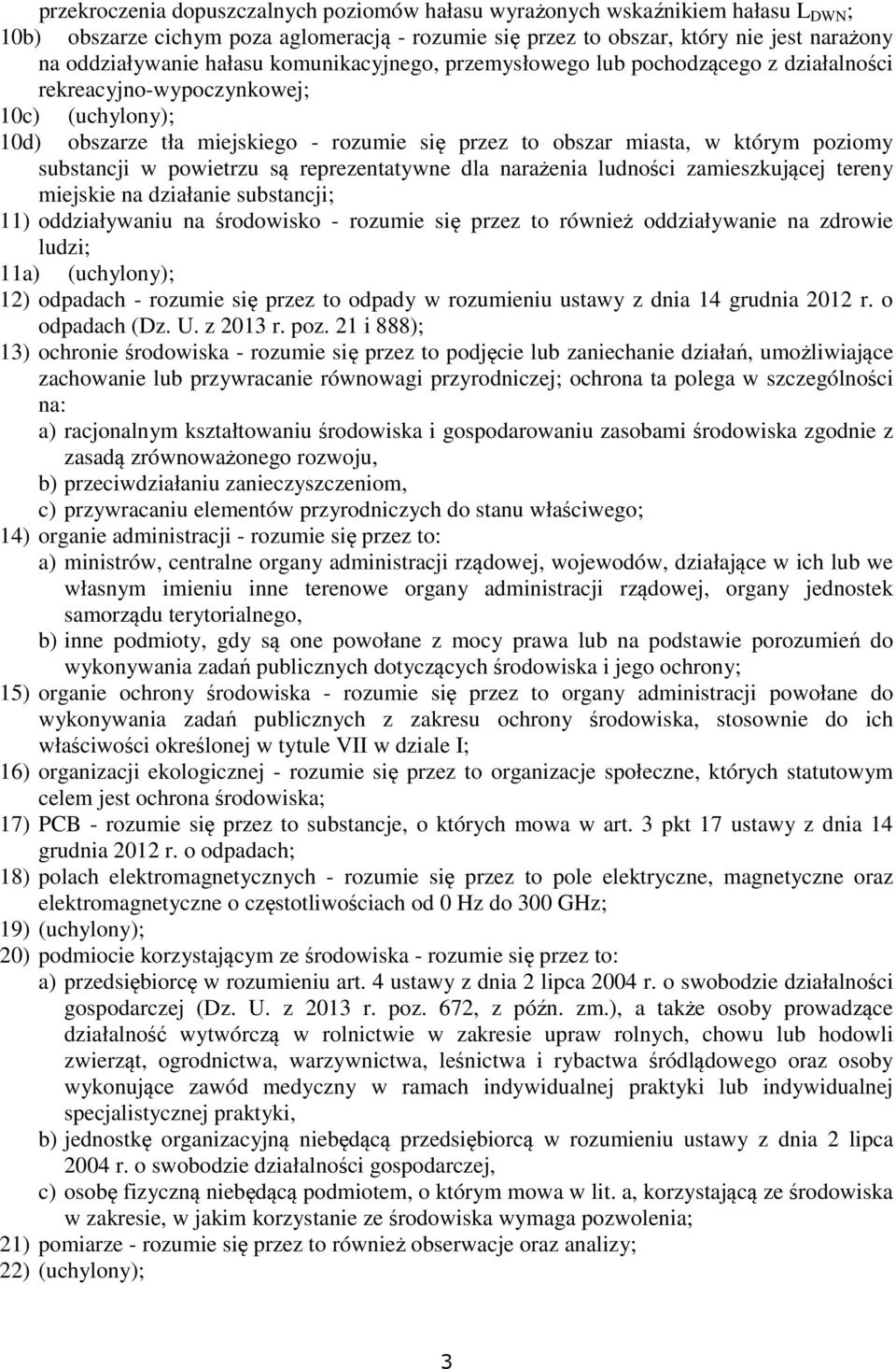 substancji w powietrzu są reprezentatywne dla narażenia ludności zamieszkującej tereny miejskie na działanie substancji; 11) oddziaływaniu na środowisko - rozumie się przez to również oddziaływanie