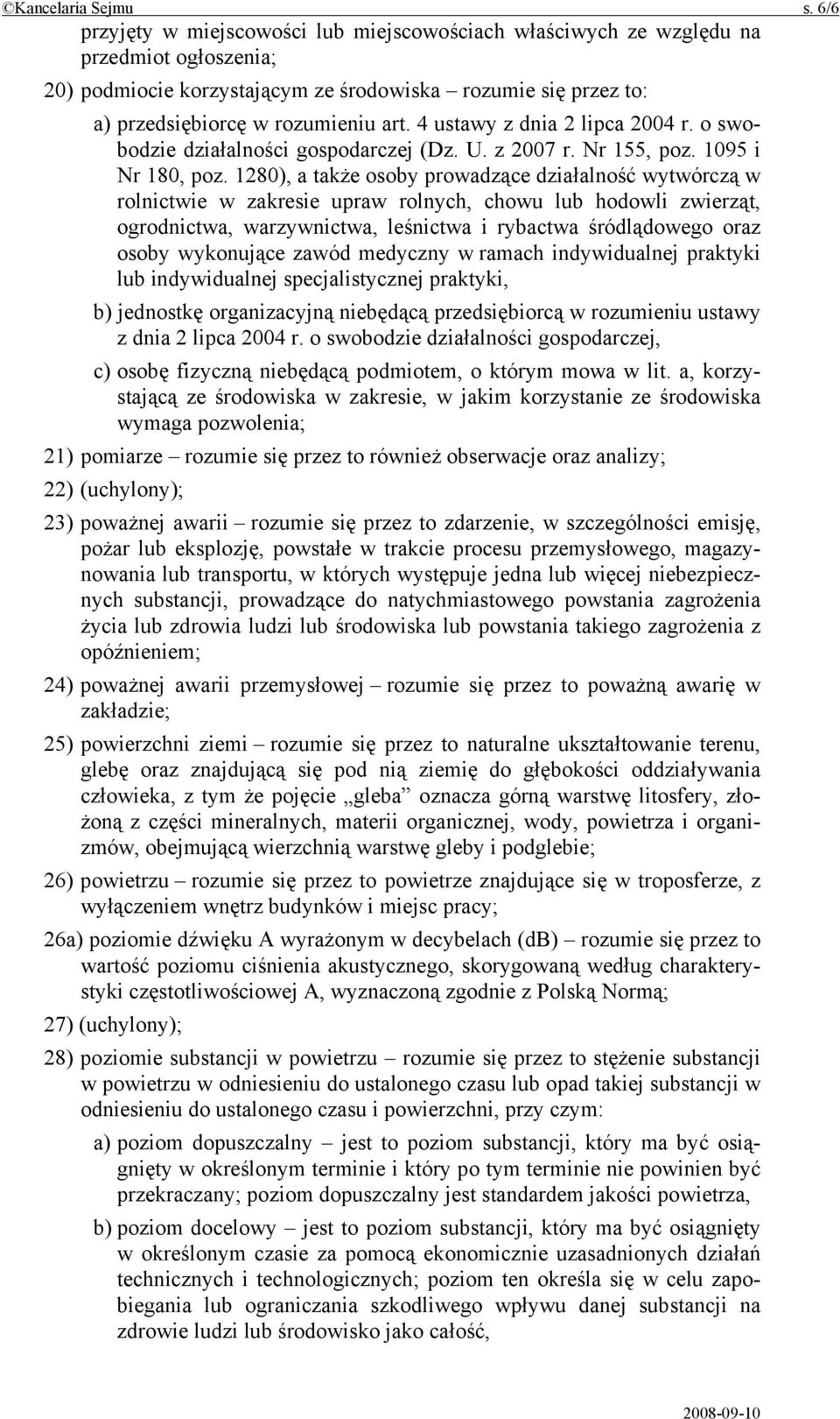 4 ustawy z dnia 2 lipca 2004 r. o swobodzie działalności gospodarczej (Dz. U. z 2007 r. Nr 155, poz. 1095 i Nr 180, poz.