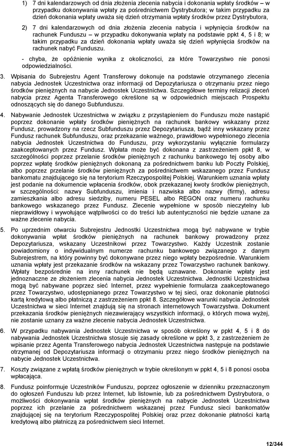 ppkt 4, 5 i 8; w takim przypadku za dzień dokonania wpłaty uważa się dzień wpłynięcia środków na rachunek nabyć Funduszu.