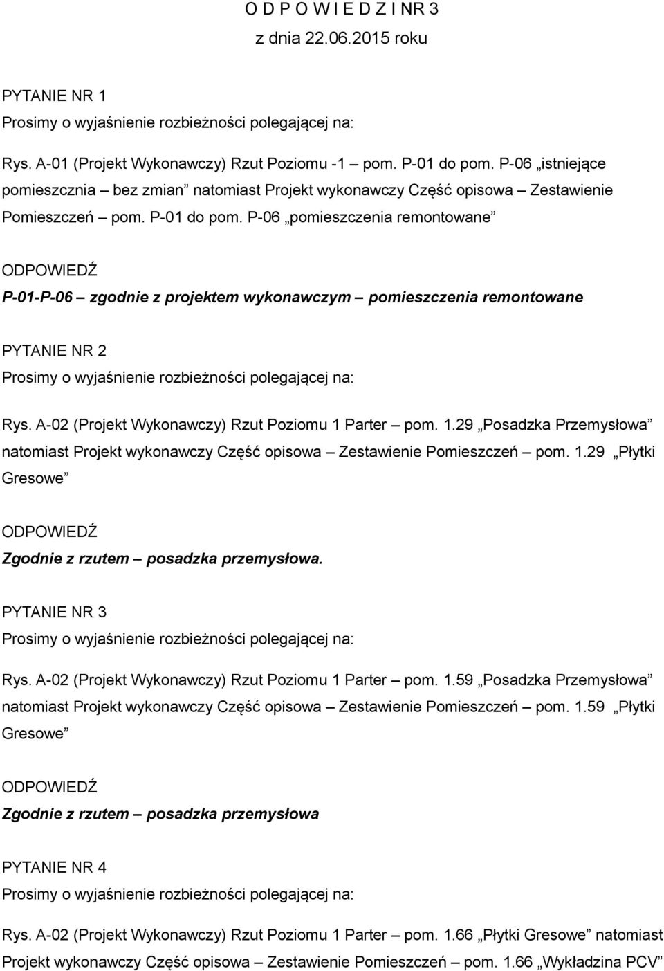 P-06 pomieszczenia remontowane P-01-P-06 zgodnie z projektem wykonawczym pomieszczenia remontowane PYTANIE NR 2 Rys. A-02 (Projekt Wykonawczy) Rzut Poziomu 1 