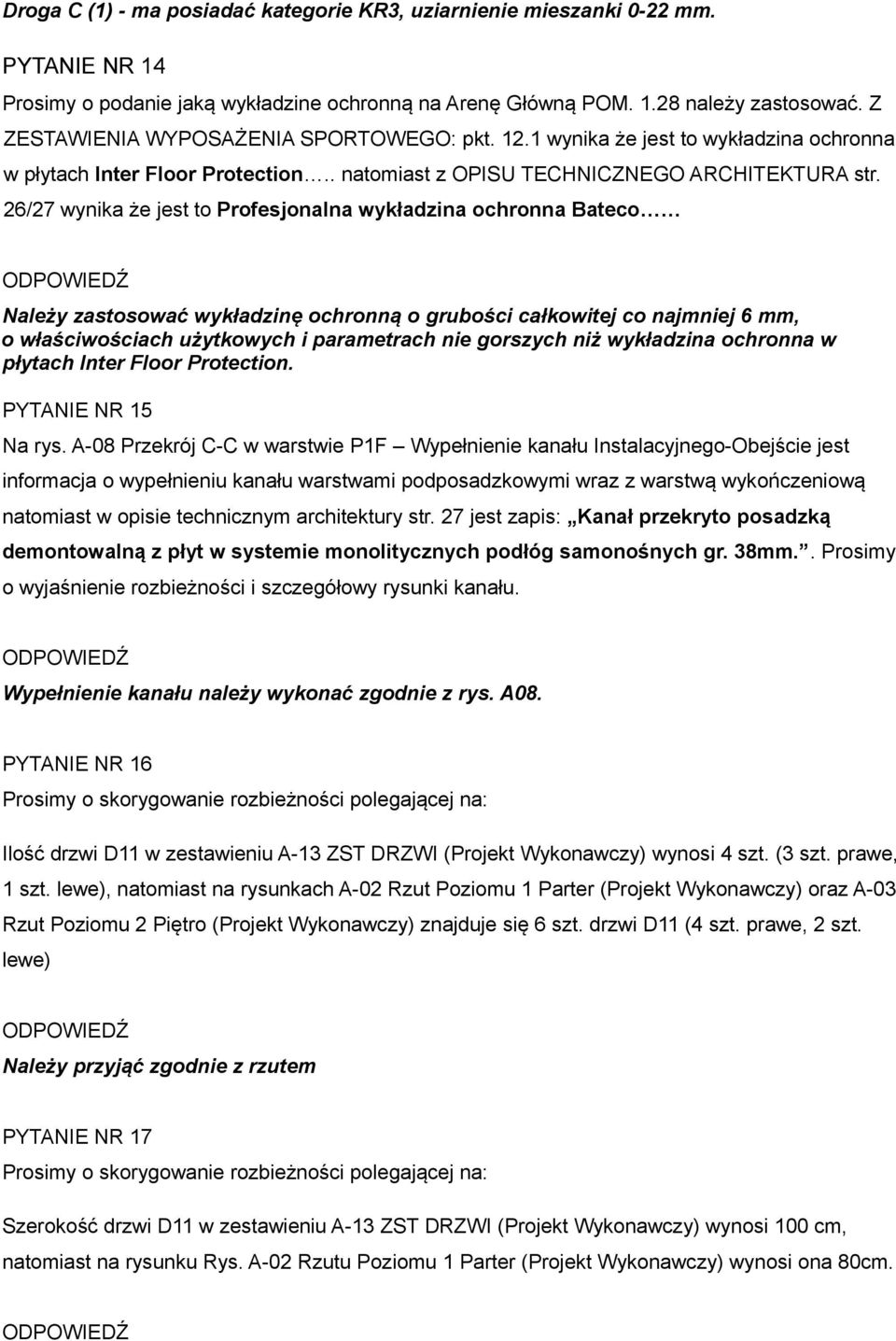 26/27 wynika że jest to Profesjonalna wykładzina ochronna Bateco Należy zastosować wykładzinę ochronną o grubości całkowitej co najmniej 6 mm, o właściwościach użytkowych i parametrach nie gorszych