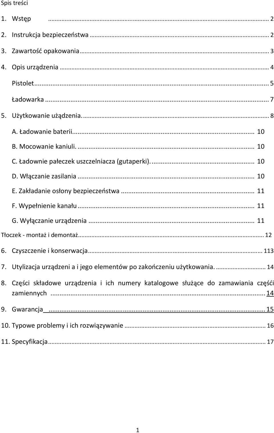 Wypełnienie kanału... 11 G. Wyłączanie urządzenia... 11 Tłoczek - montaż i demontaż...12 6. Czyszczenie i konserwacja...113 7.