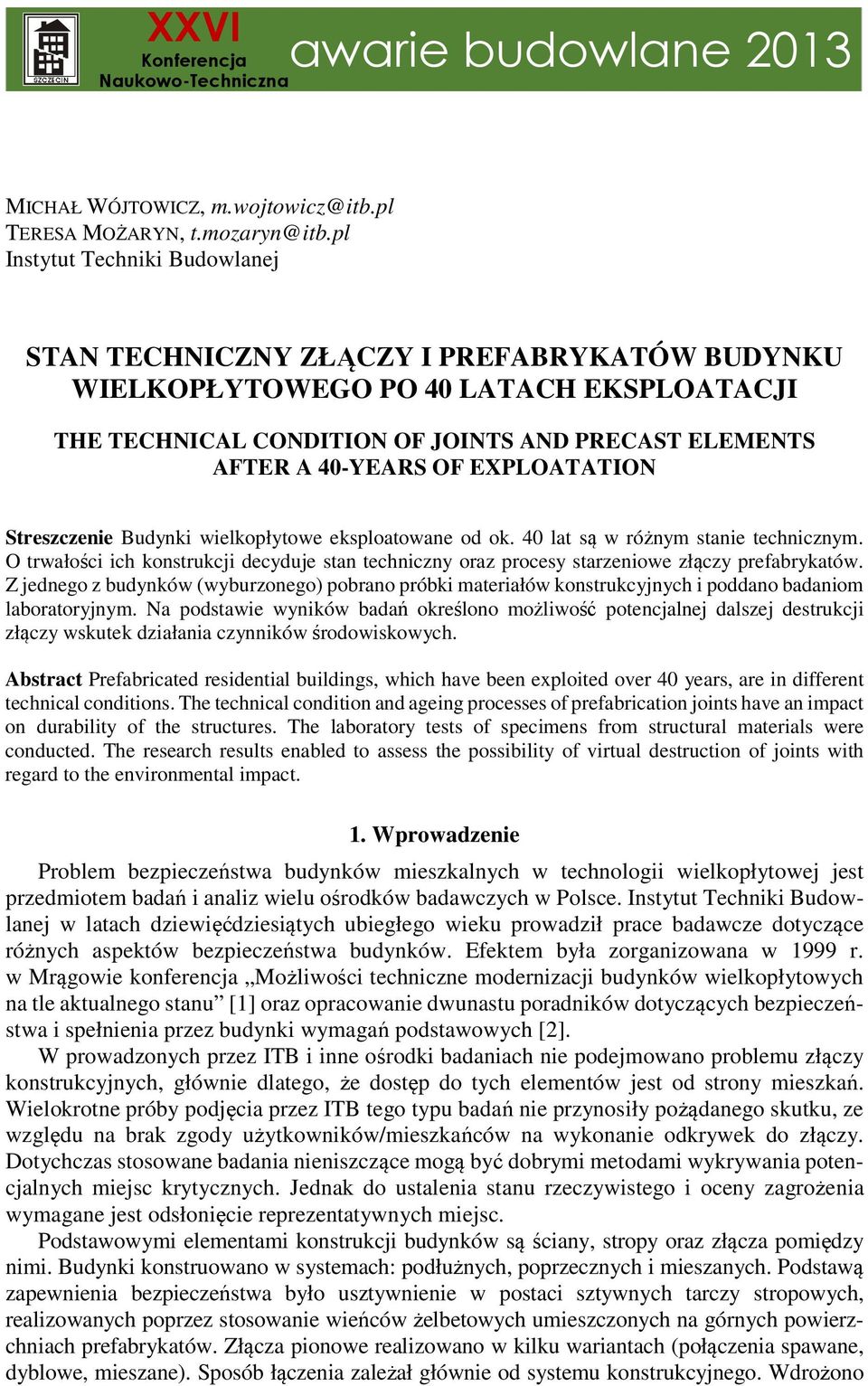 EXPLOATATION Streszczenie Budynki wielkopłytowe eksploatowane od ok. 40 lat są w różnym stanie technicznym.