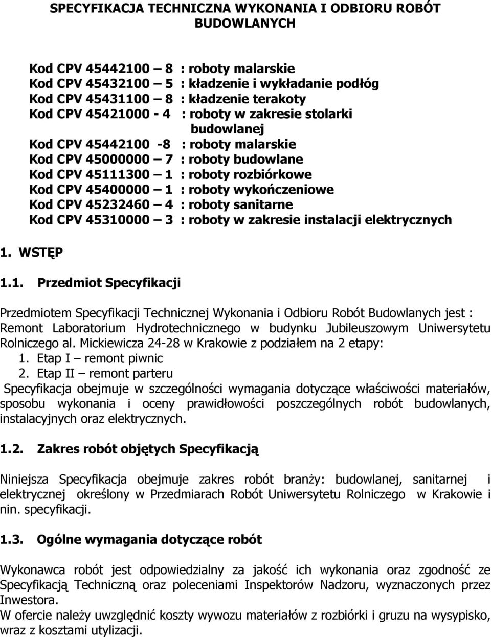 wykończeniowe Kod CPV 45232460 4 : roboty sanitarne Kod CPV 45310