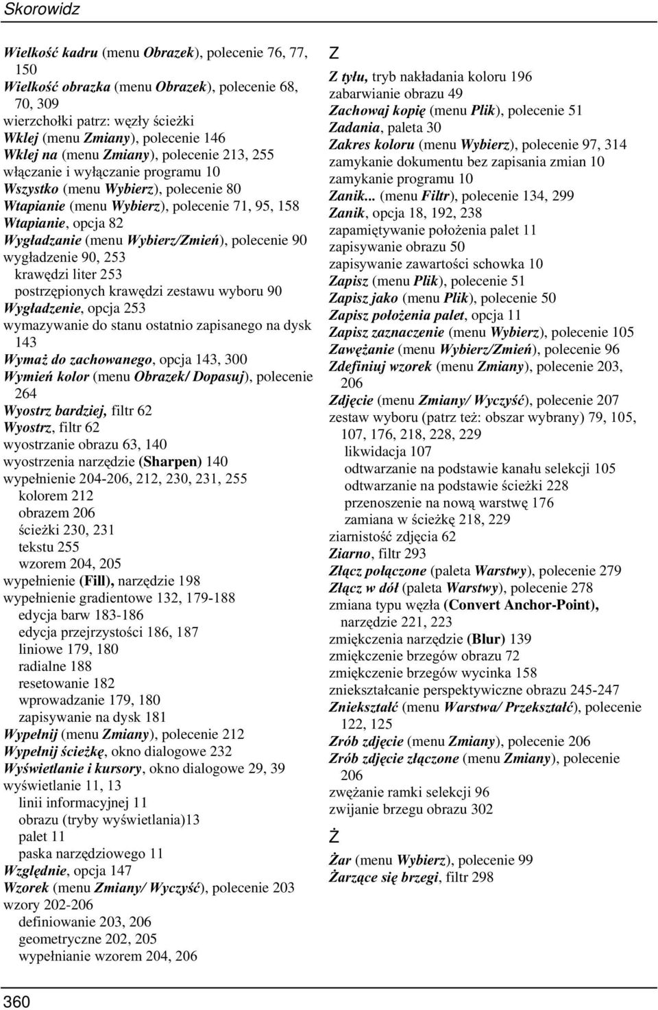 Z\JáDG]HQLH NUDZG]LOLWHU SRVWU]SLRQ\FKNUDZG]L]HVWDZXZ\ERUX :\JáDG]HQLH, opcja 253 wymazywanie do stanu ostatnio zapisanego na dysk 143 :\PD*GR]DFKRZDQHJR, opcja 143, 300 :\PLHNRORU (menu Obrazek/