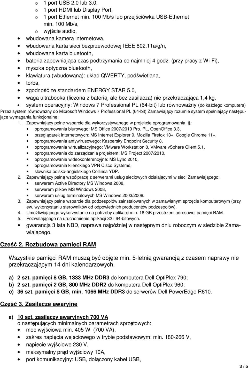 (przy pracy z Wi-Fi), myszka optyczna bluetooth, klawiatura (wbudowana): układ QWERTY, podświetlana, torba, zgodność ze standardem ENERGY STAR 5.