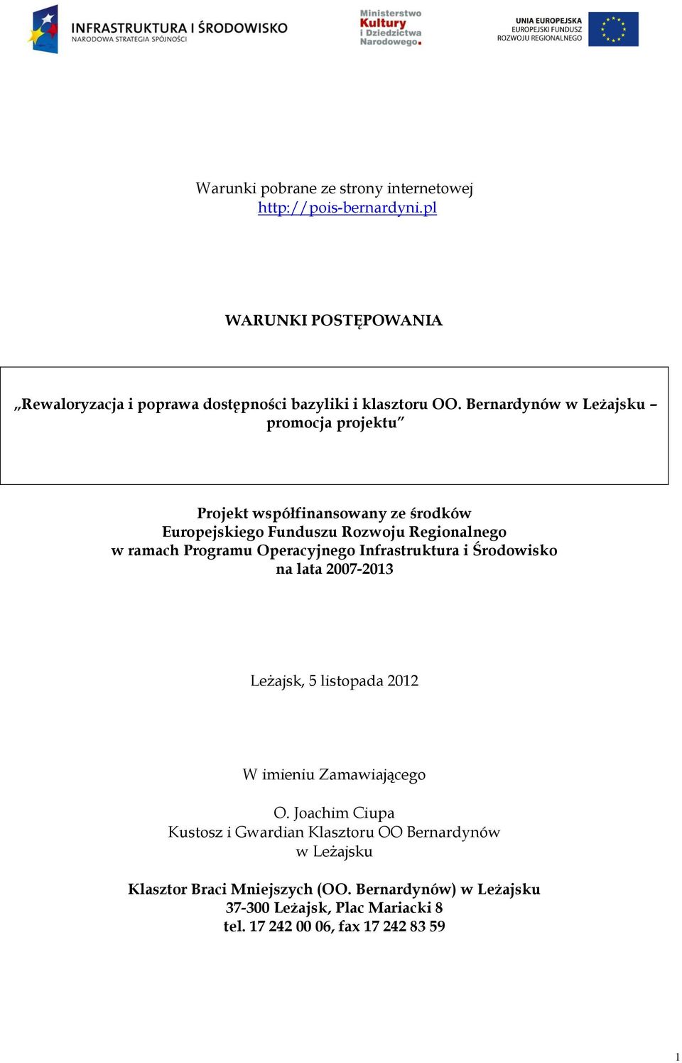 Operacyjnego Infrastruktura i Środowisko na lata 2007-2013 Leżajsk, 5 listopada 2012 W imieniu Zamawiającego O.