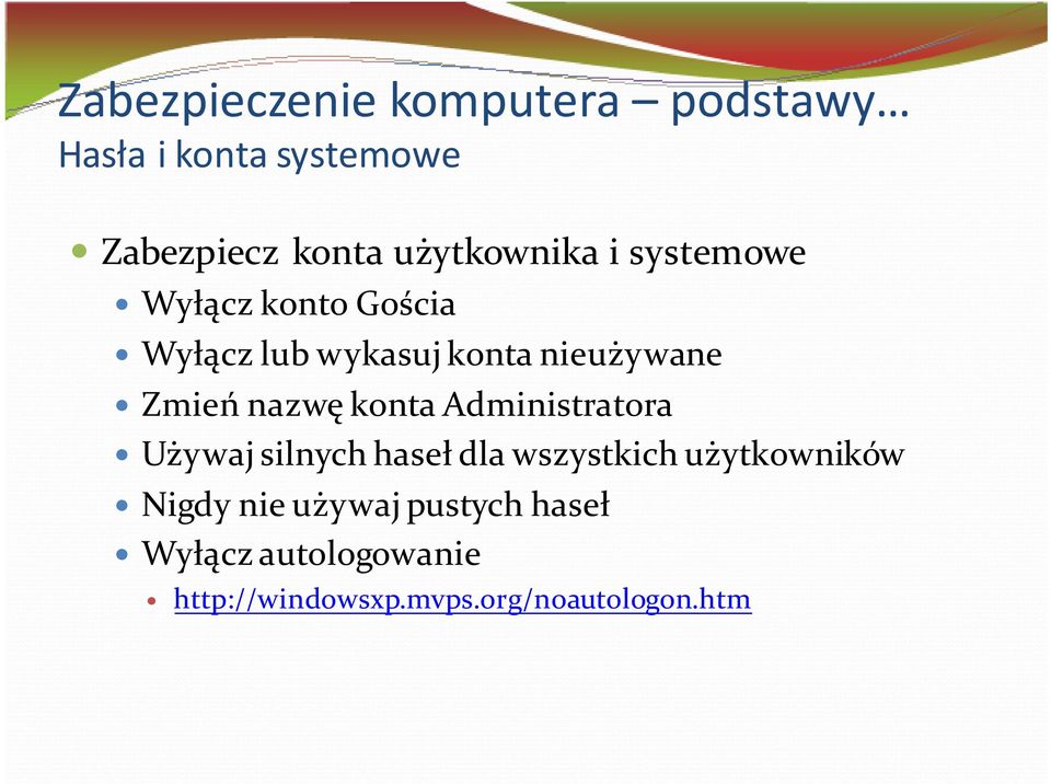Zmień nazwę konta Administratora Używaj silnych haseł dla wszystkich użytkowników