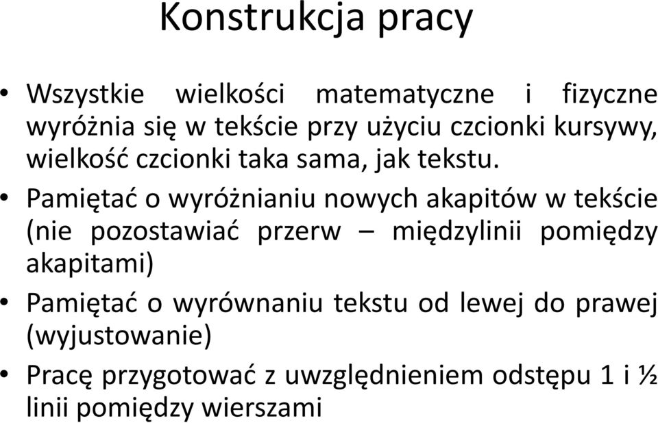 Pamiętać owyróżnianiu nowych akapitów w tekście (nie pozostawiać przerw międzylinii pomiędzy