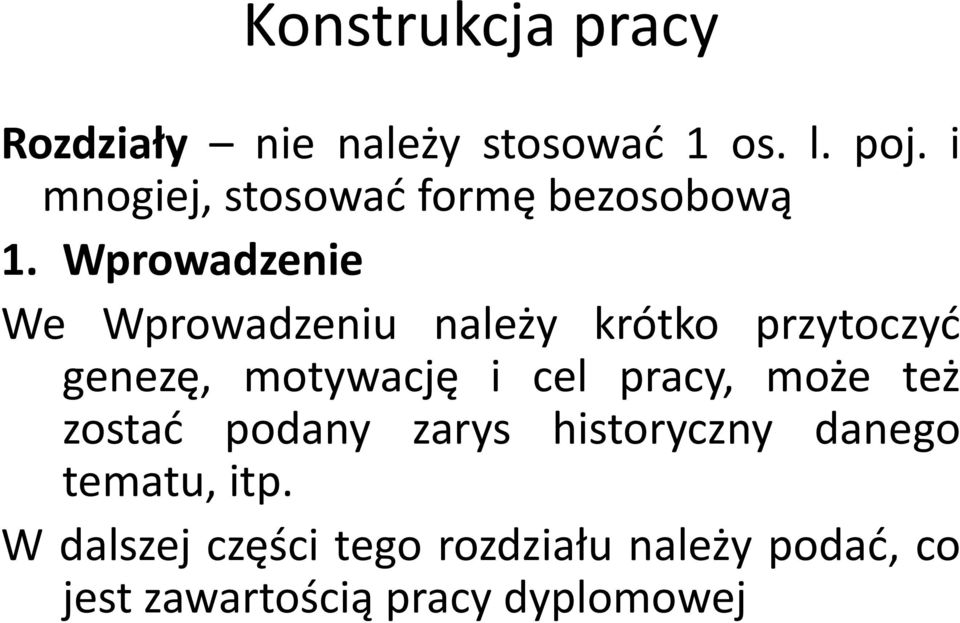 Wprowadzenie We Wprowadzeniu należy krótko przytoczyć genezę, motywację i cel