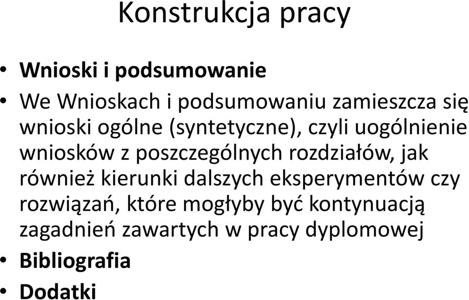 rozdziałów, jak również kierunki dalszych eksperymentów czy rozwiązań, ą