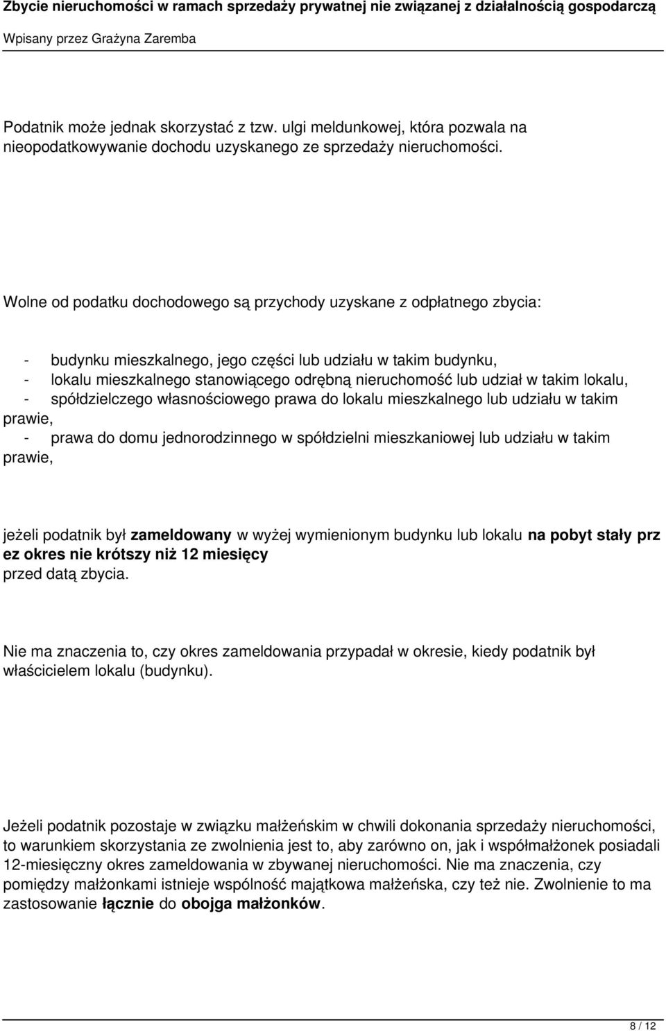 udział w takim lokalu, - spółdzielczego własnościowego prawa do lokalu mieszkalnego lub udziału w takim prawie, - prawa do domu jednorodzinnego w spółdzielni mieszkaniowej lub udziału w takim prawie,