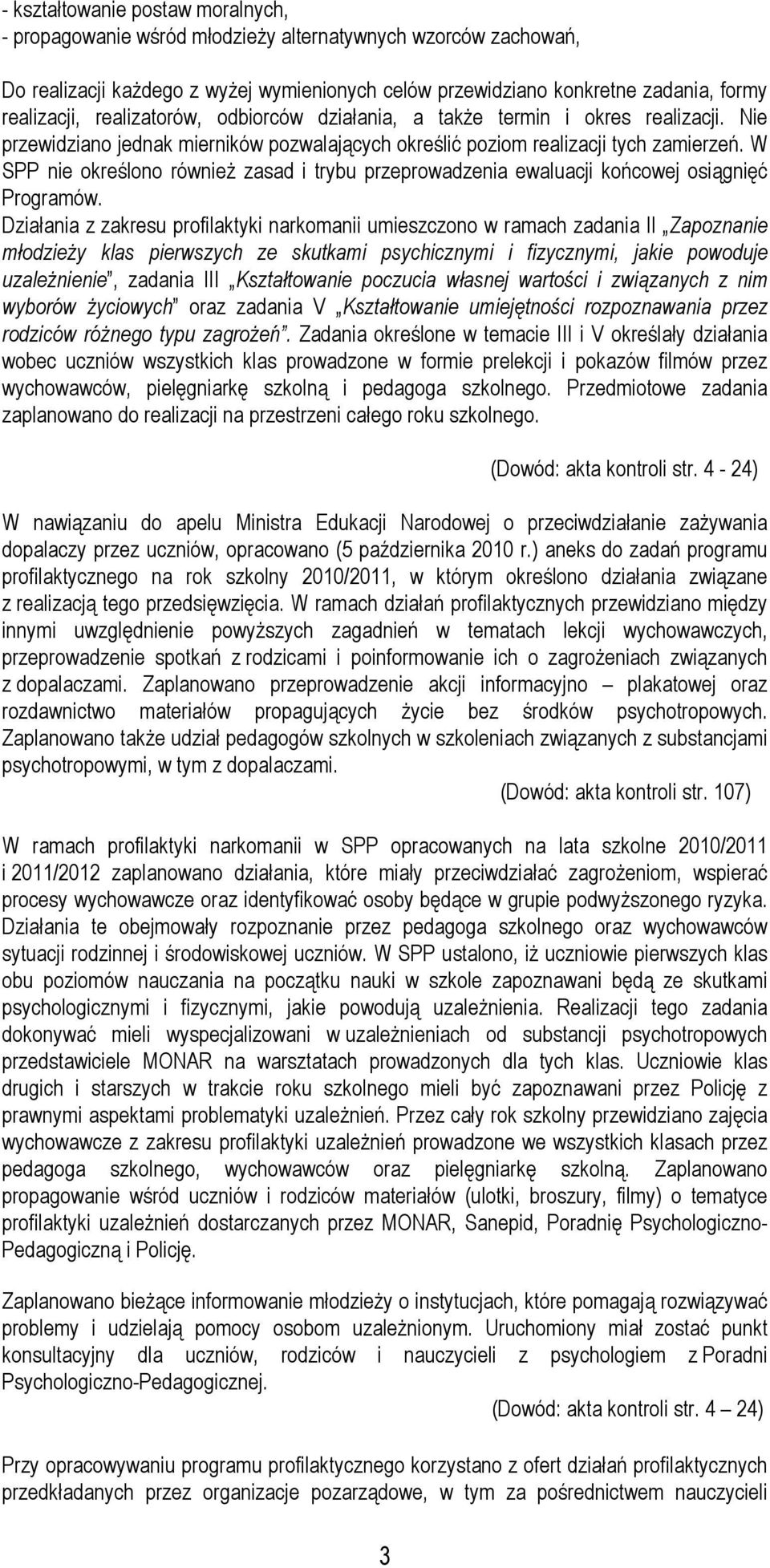 W SPP nie określono również zasad i trybu przeprowadzenia ewaluacji końcowej osiągnięć Programów.