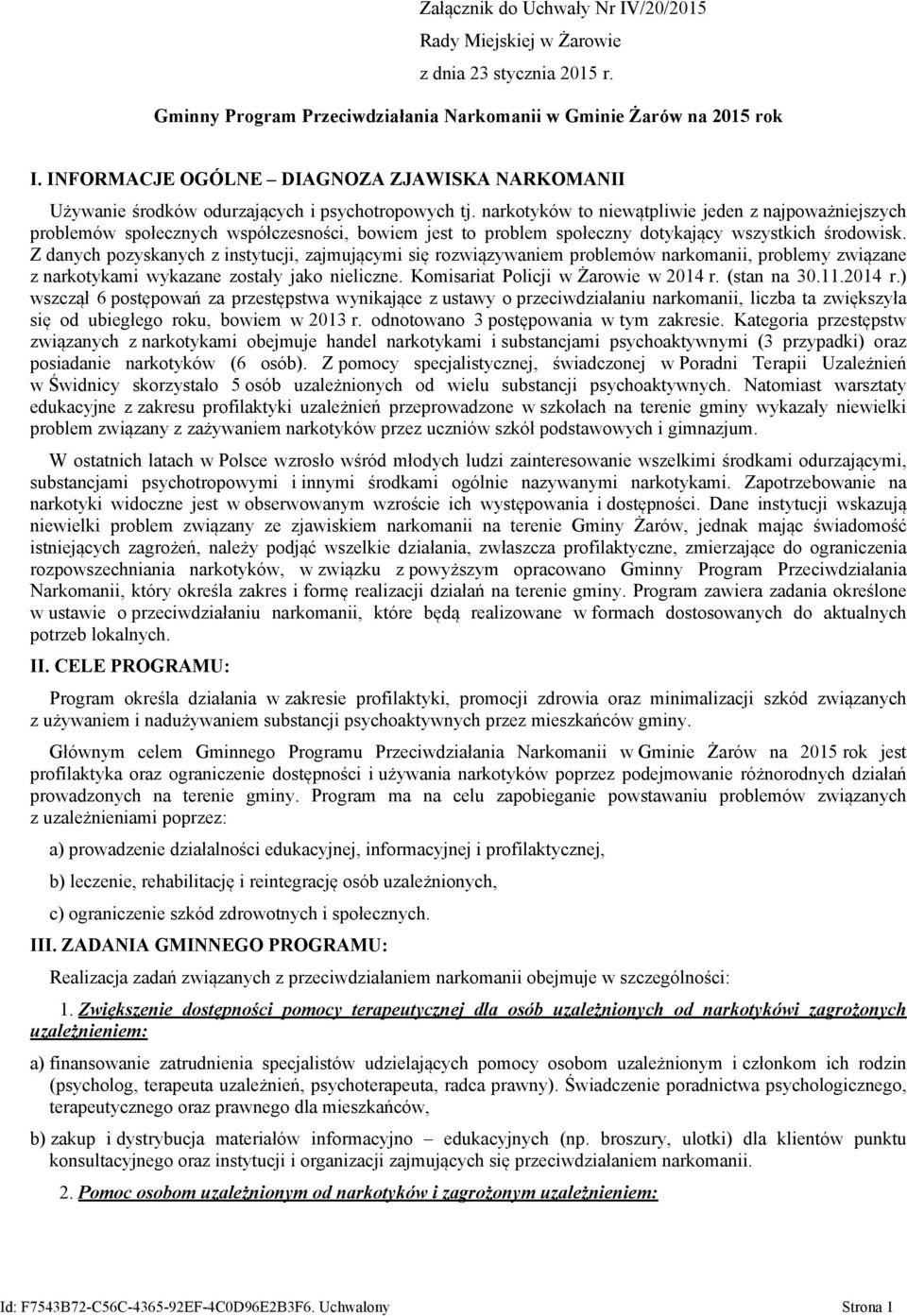 narkotyków to niewątpliwie jeden z najpoważniejszych problemów społecznych współczesności, bowiem jest to problem społeczny dotykający wszystkich środowisk.