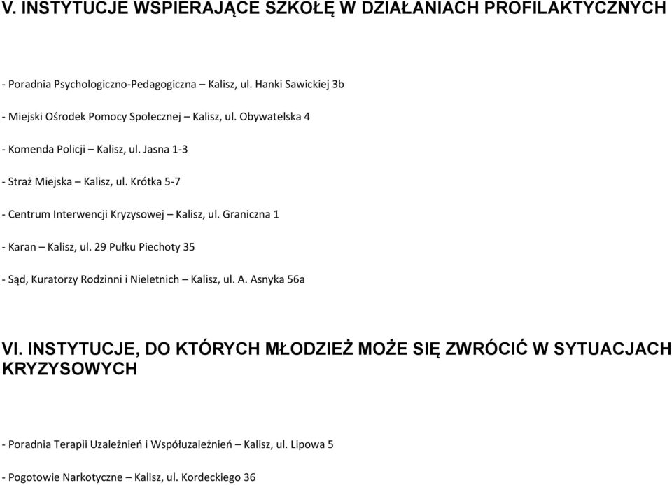 Krótka 5-7 - Centrum Interwencji Kryzysowej Kalisz, ul. Graniczna 1 - Karan Kalisz, ul. 29 Pułku Piechoty 35 - Sąd, Kuratorzy Rodzinni i Nieletnich Kalisz, ul.