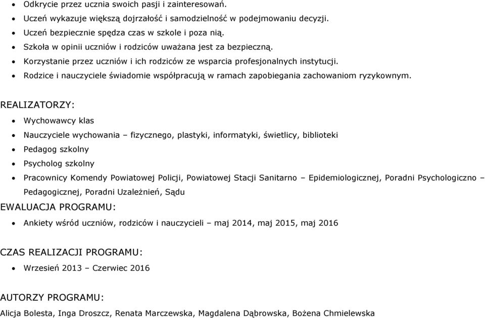 Rodzice i nauczyciele świadomie współpracują w ramach zapobiegania zachowaniom ryzykownym.