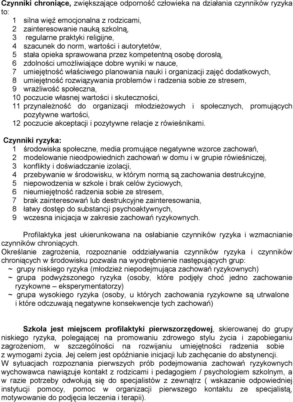 organizacji zajęć dodatkowych, 8 umiejętność rozwiązywania problemów i radzenia sobie ze stresem, 9 wrażliwość społeczna, 10 poczucie własnej wartości i skuteczności, 11 przynależność do organizacji