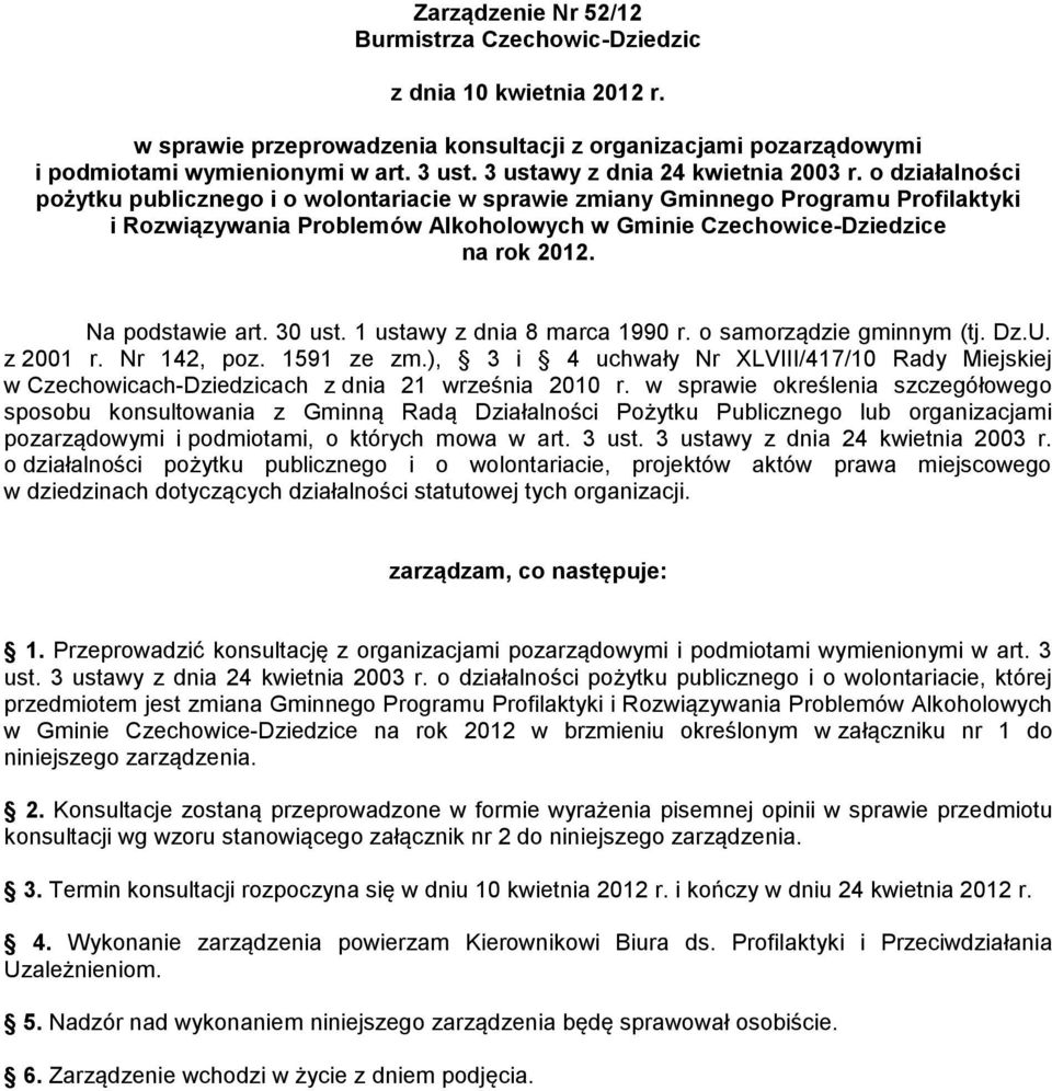 o działalności pożytku publicznego i o wolontariacie w sprawie zmiany Gminnego Programu Profilaktyki i Rozwiązywania Problemów Alkoholowych w Gminie Czechowice-Dziedzice na rok 2012. Na podstawie art.