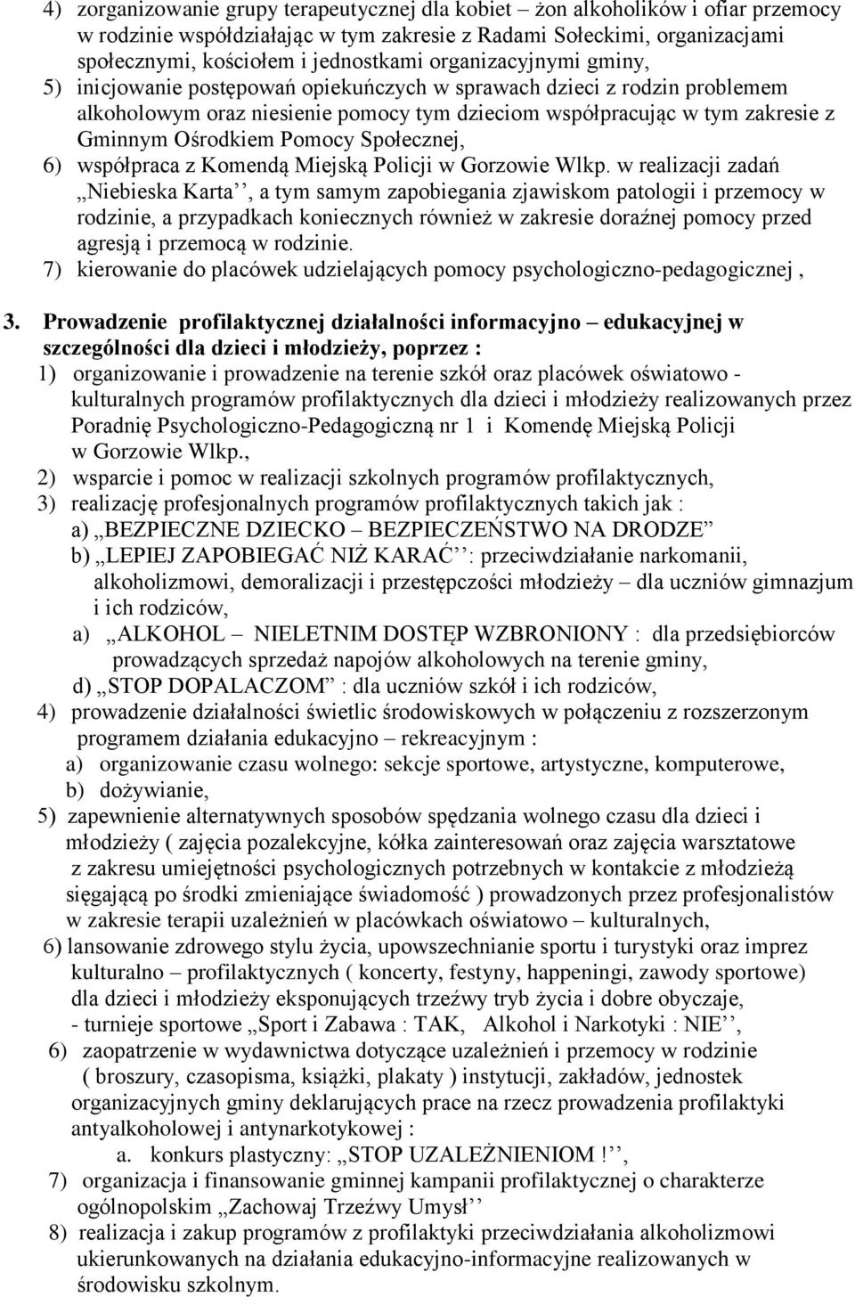 Pomocy Społecznej, 6) współpraca z Komendą Miejską Policji w Gorzowie Wlkp.