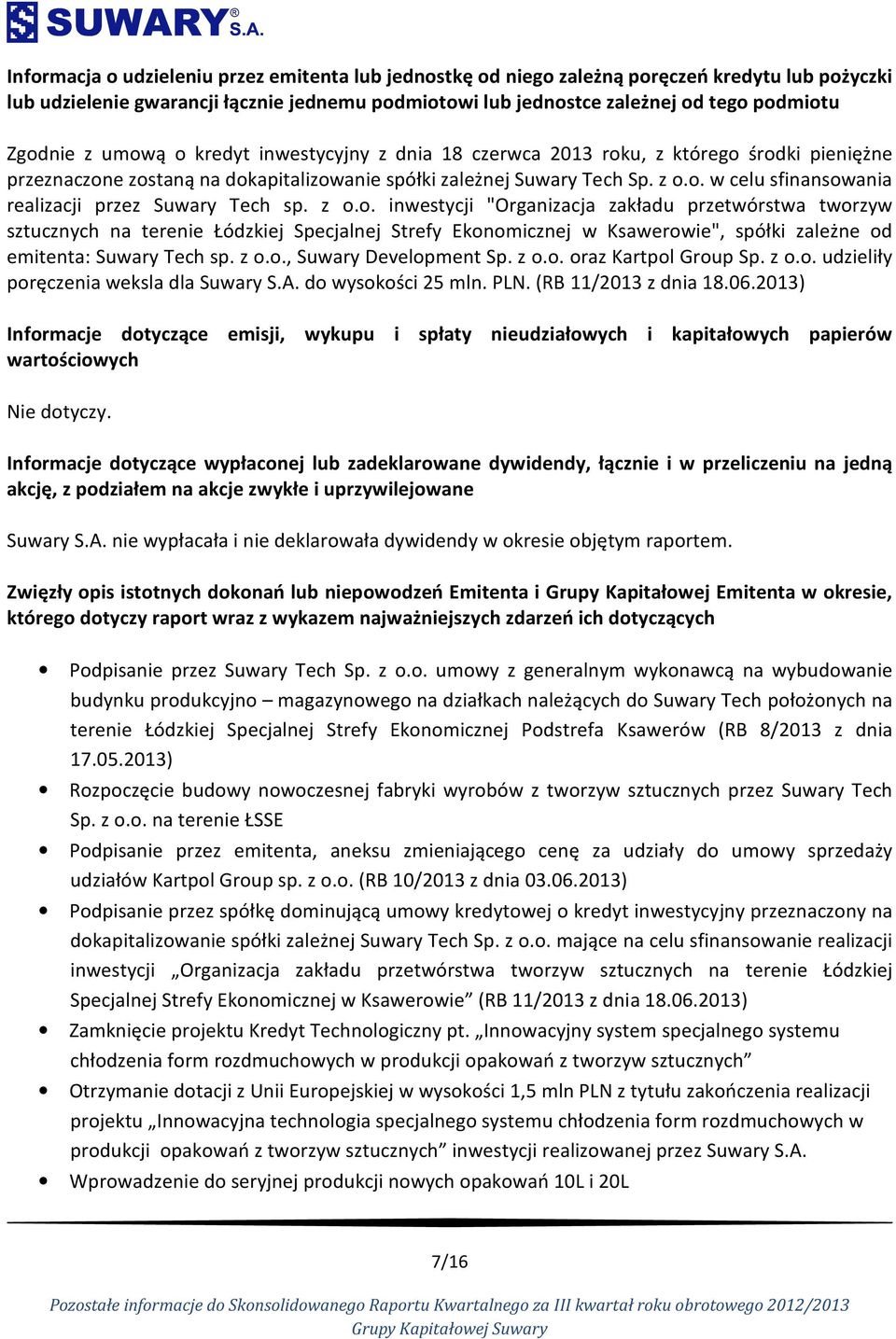 z o.o. inwestycji "Organizacja zakładu przetwórstwa tworzyw sztucznych na terenie Łódzkiej Specjalnej Strefy Ekonomicznej w Ksawerowie", spółki zależne od emitenta: Suwary Tech sp. z o.o., Suwary Development Sp.