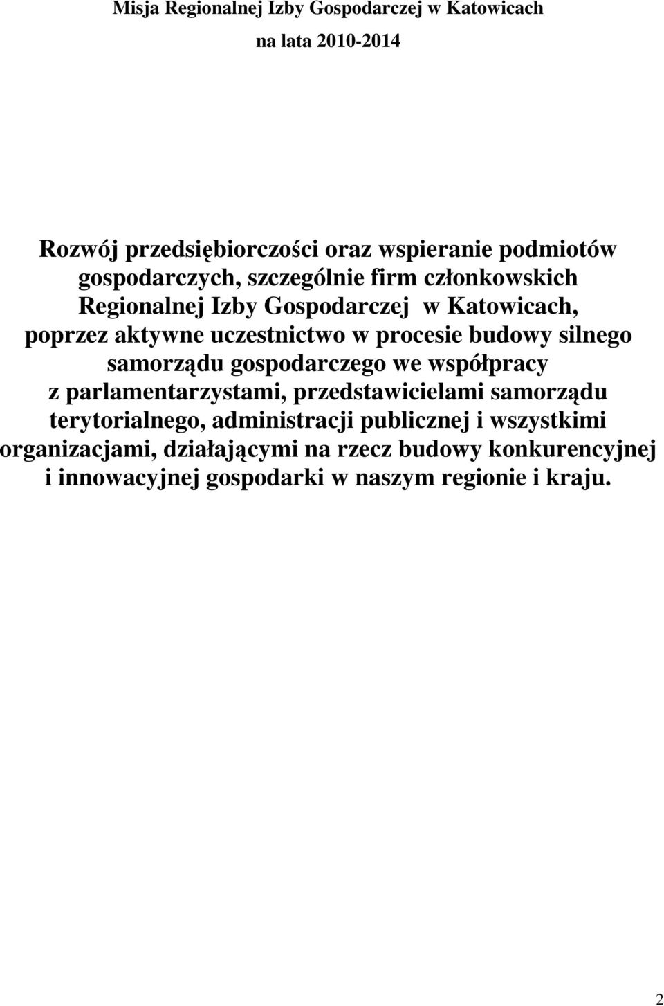 budowy silnego samorządu gospodarczego we współpracy z parlamentarzystami, przedstawicielami samorządu terytorialnego,