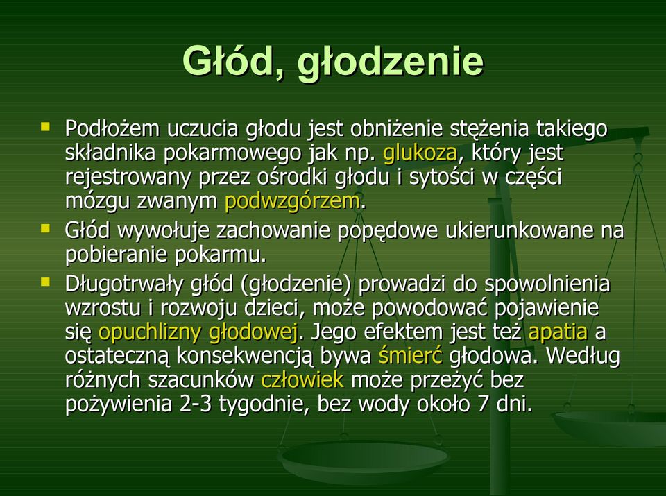 Głód wywołuje zachowanie popędowe ukierunkowane na pobieranie pokarmu.