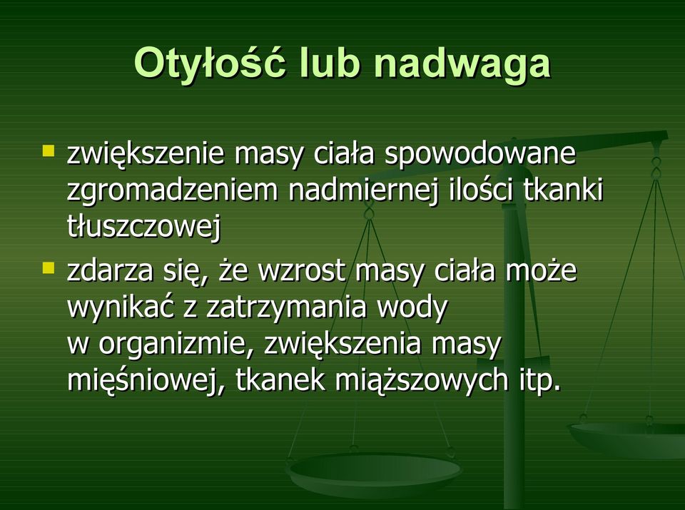 się, że wzrost masy ciała może wynikać z zatrzymania wody w