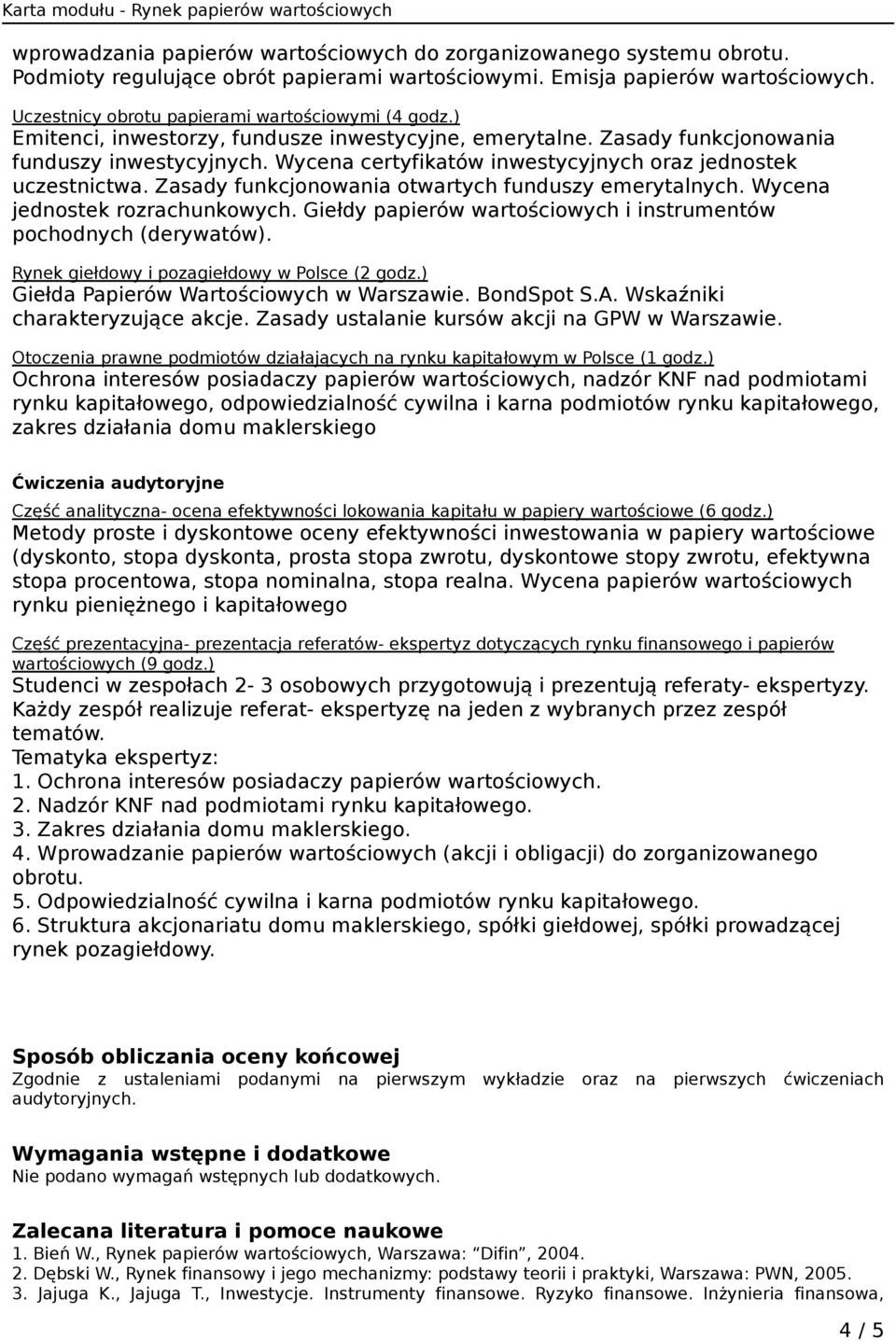 Wycena certyfikatów inwestycyjnych oraz jednostek uczestnictwa. Zasady funkcjonowania otwartych funduszy emerytalnych. Wycena jednostek rozrachunkowych.