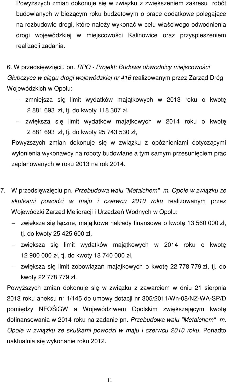 RPO - Projekt: Budowa obwodnicy miejscowości Głubczyce w ciągu drogi wojewódzkiej nr 416 realizowanym przez Zarząd Dróg Wojewódzkich w Opolu: zmniejsza się limit wydatków majątkowych w 2013 roku o