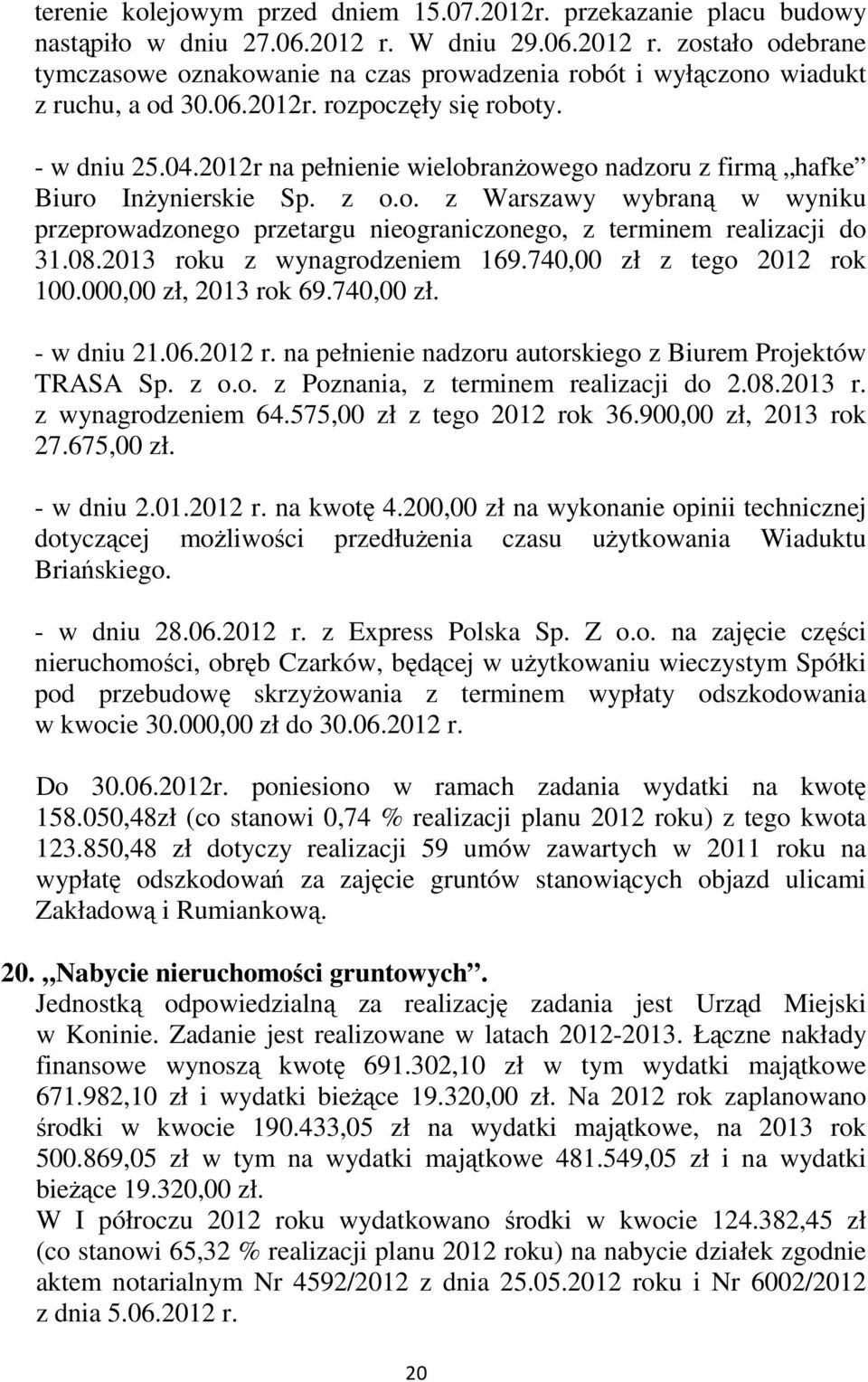 2012r na pełnienie wielobranŝowego nadzoru z firmą hafke Biuro InŜynierskie Sp. z o.o. z Warszawy wybraną w wyniku przeprowadzonego przetargu nieograniczonego, z terminem realizacji do 31.08.
