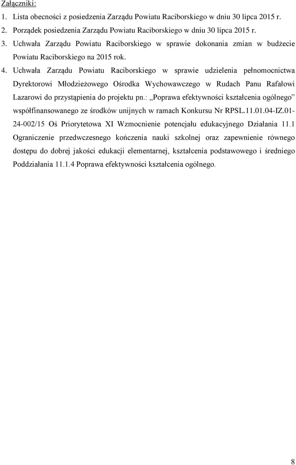 : Poprawa efektywności kształcenia ogólnego współfinansowanego ze środków unijnych w ramach Konkursu Nr RPSL.11.01.04-IZ.
