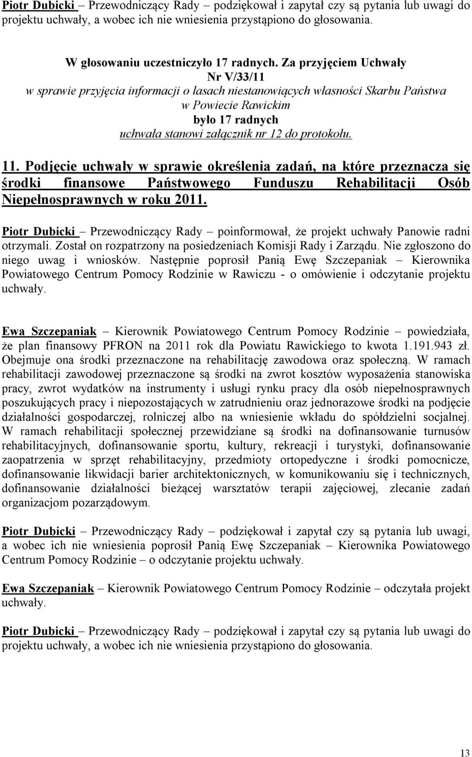 Podjęcie uchwały w sprawie określenia zadań, na które przeznacza się środki finansowe Państwowego Funduszu Rehabilitacji Osób Niepełnosprawnych w roku 2011.