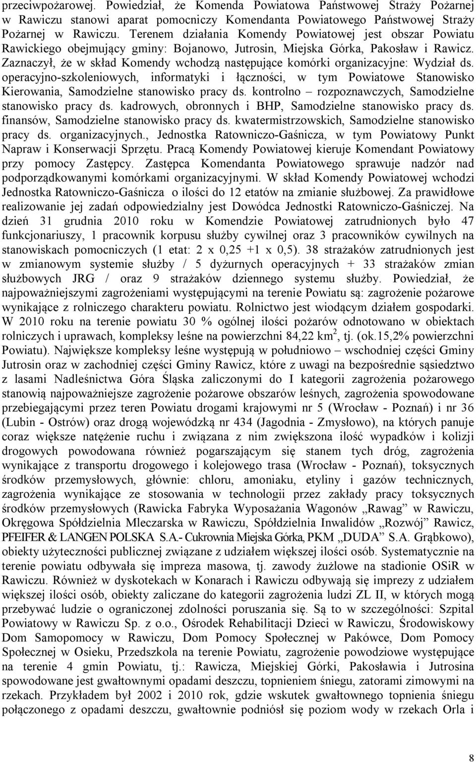 Zaznaczył, że w skład Komendy wchodzą następujące komórki organizacyjne: Wydział ds.