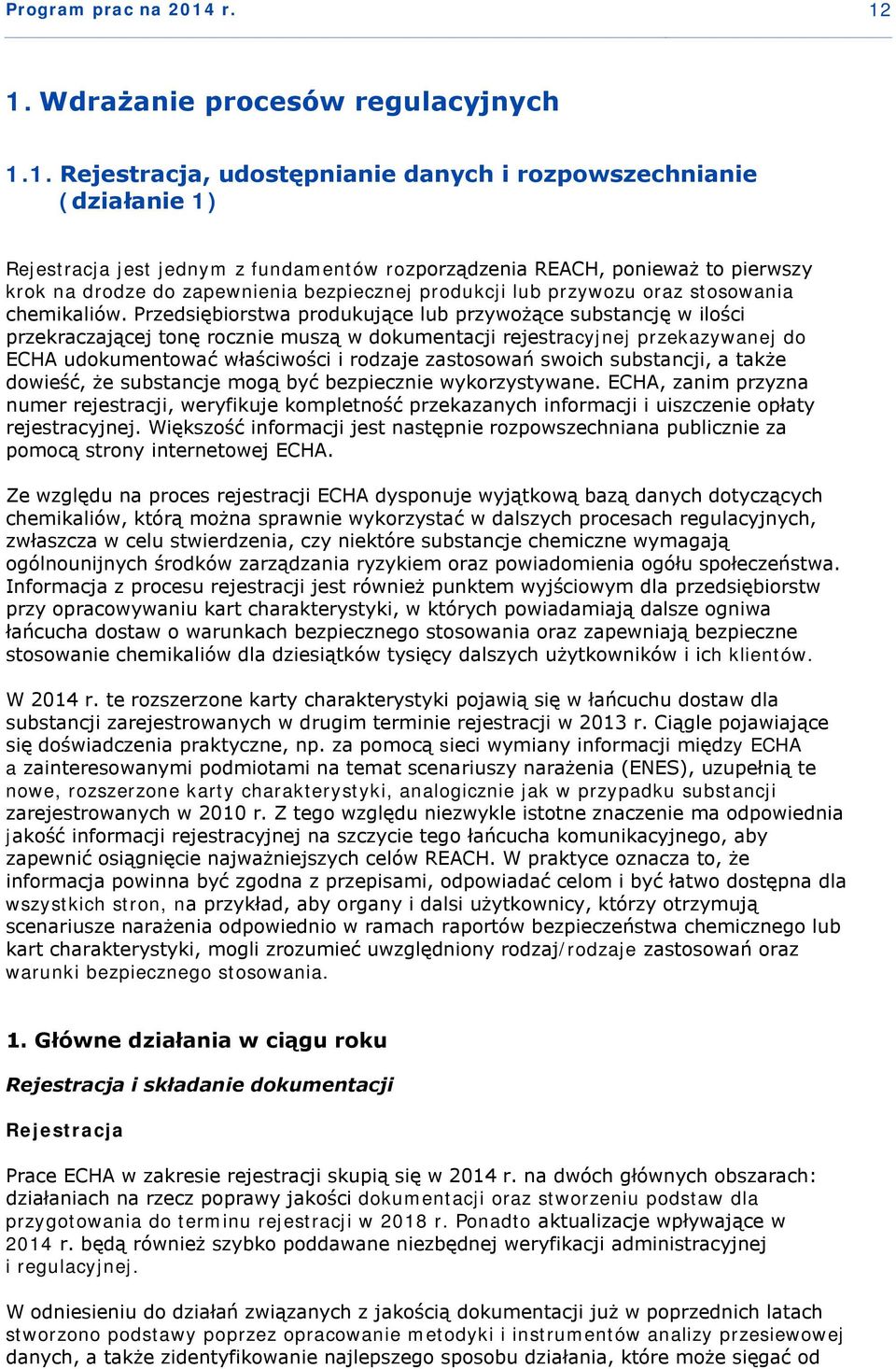 krok na drodze do zapewnienia bezpiecznej produkcji lub przywozu oraz stosowania chemikaliów.