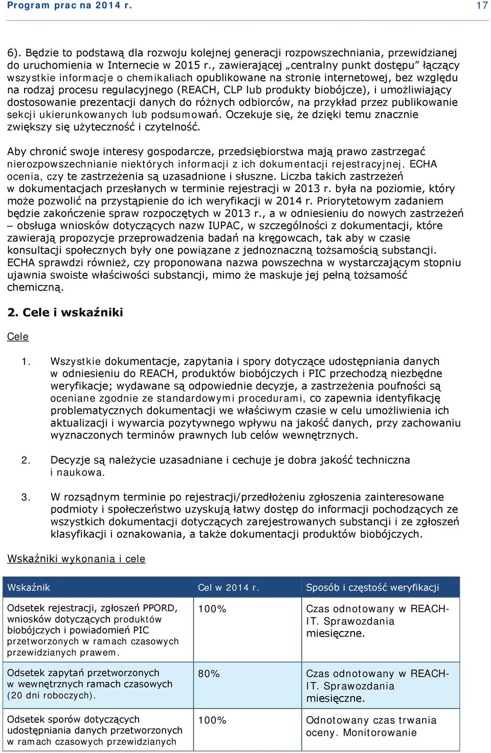 biobójcze), i umożliwiający dostosowanie prezentacji danych do różnych odbiorców, na przykład przez publikowanie sekcji ukierunkowanych lub podsumowań.