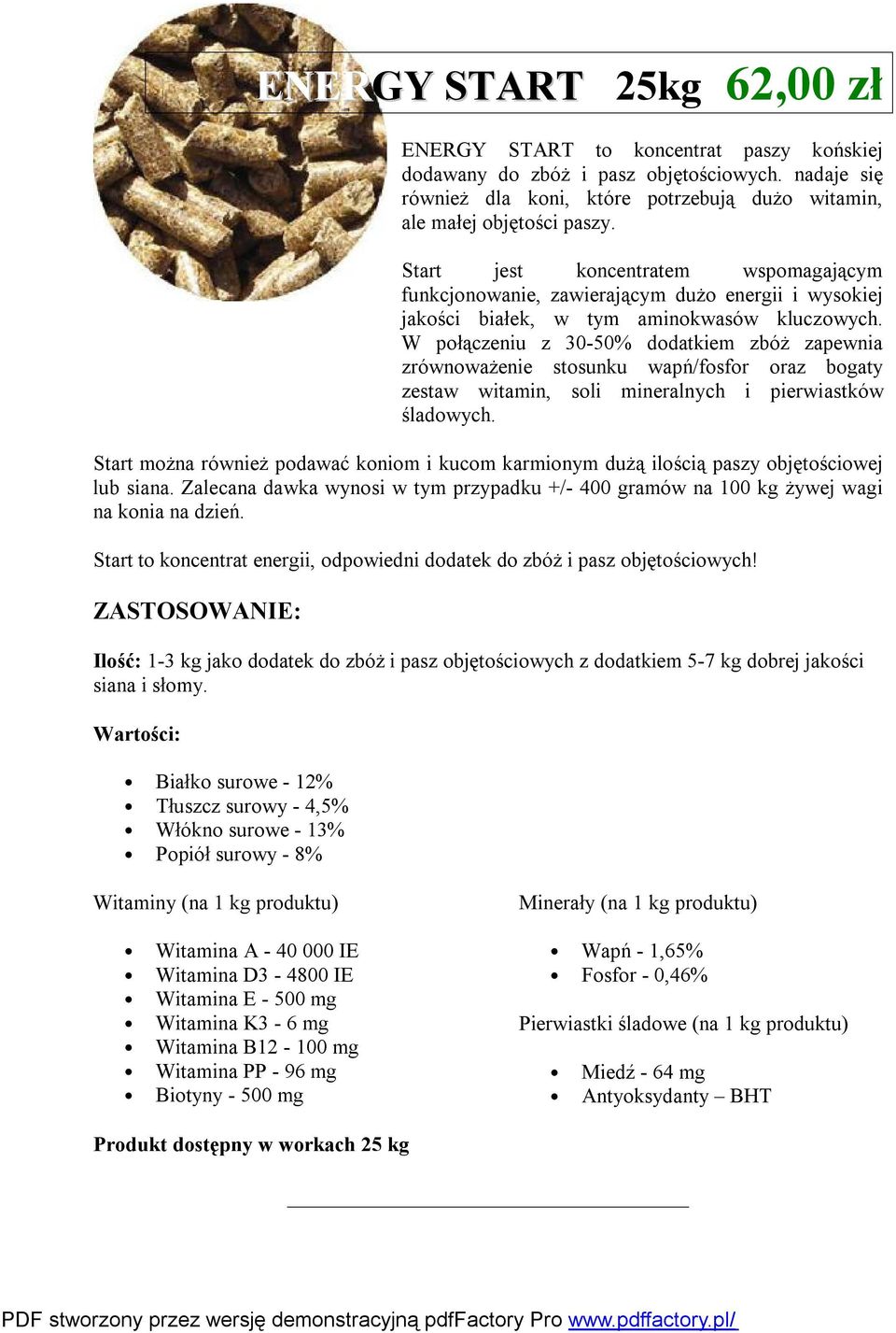 W połączeniu z 30-50% dodatkiem zbóż zapewnia zrównoważenie stosunku wapń/fosfor oraz bogaty zestaw witamin, soli mineralnych i pierwiastków śladowych.