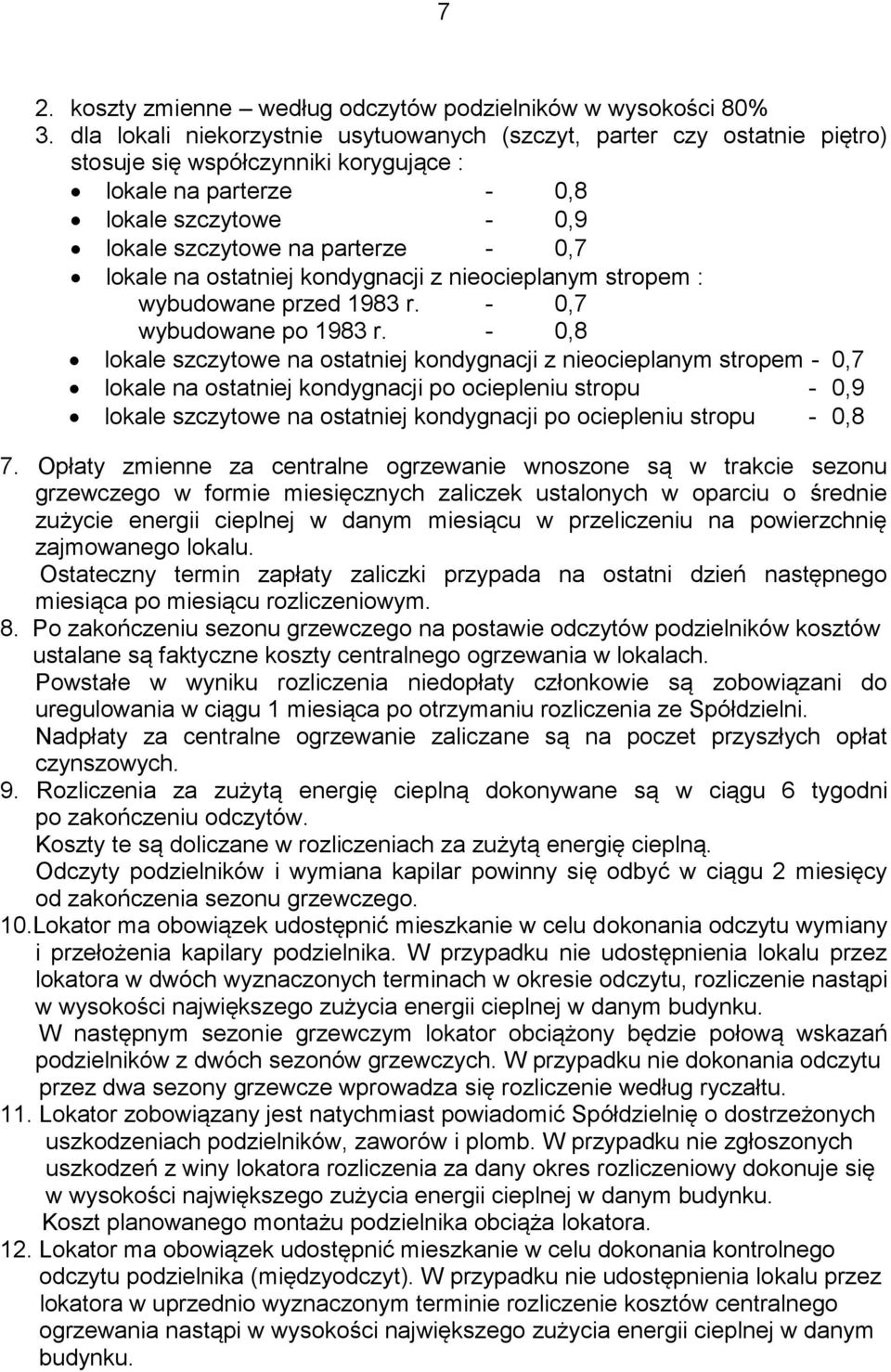 lokale na ostatniej kondygnacji z nieocieplanym stropem : wybudowane przed 1983 r. - 0,7 wybudowane po 1983 r.