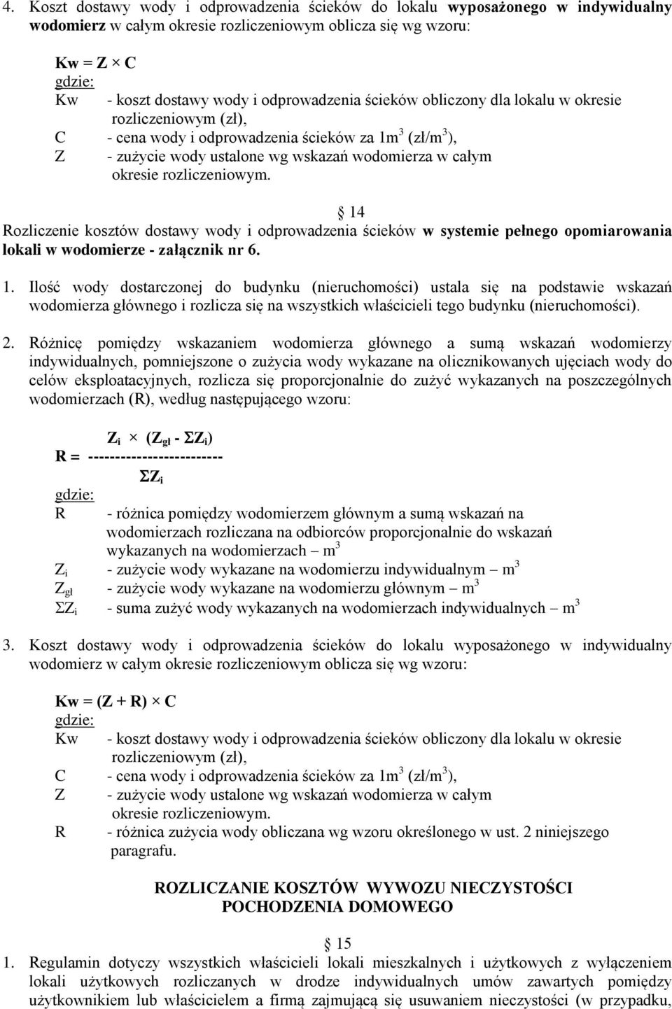 14 Rozliczenie kosztów dostawy wody i odprowadzenia ścieków w systemie pełnego opomiarowania lokali w wodomierze - załącznik nr 6. 1.