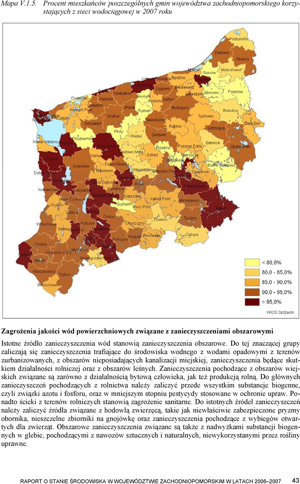 obszarowymi Istotne źródło zanieczyszczenia wód stanowią zanieczyszczenia obszarowe.