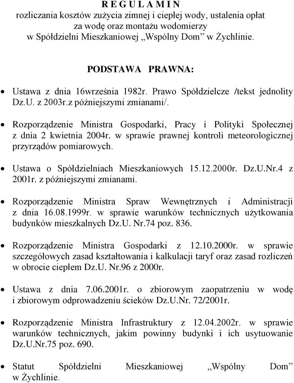 Rozporządzenie Ministra Gospodarki, Pracy i Polityki Społecznej z dnia 2 kwietnia 2004r. w sprawie prawnej kontroli meteorologicznej przyrządów pomiarowych. Ustawa o Spółdzielniach Mieszkaniowych 15.