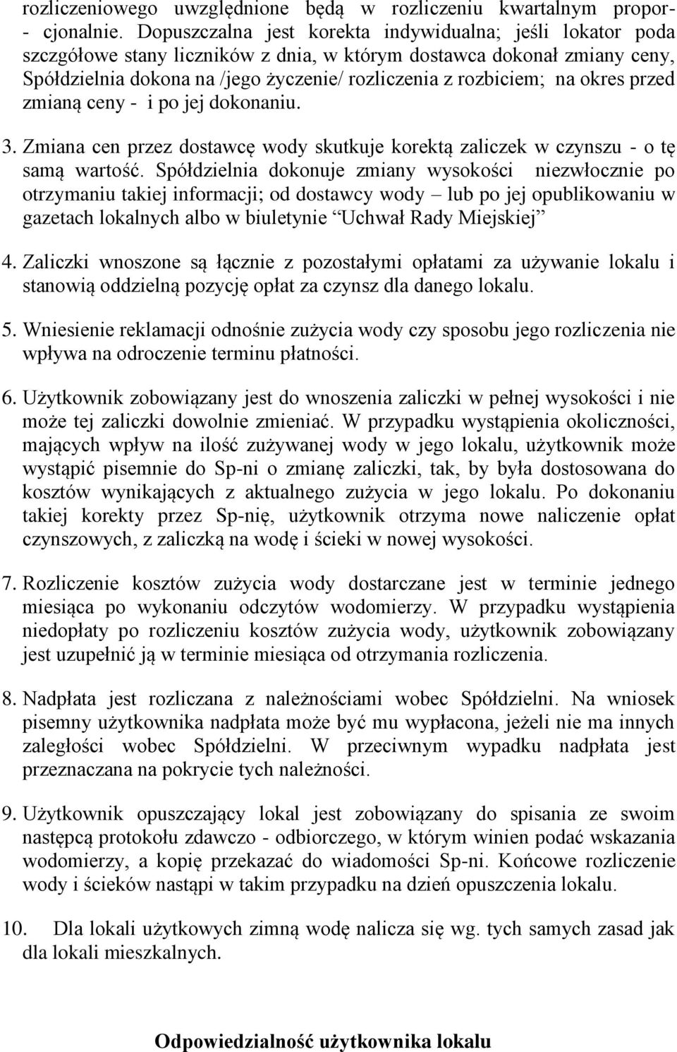 okres przed zmianą ceny - i po jej dokonaniu. 3. Zmiana cen przez dostawcę wody skutkuje korektą zaliczek w czynszu - o tę samą wartość.